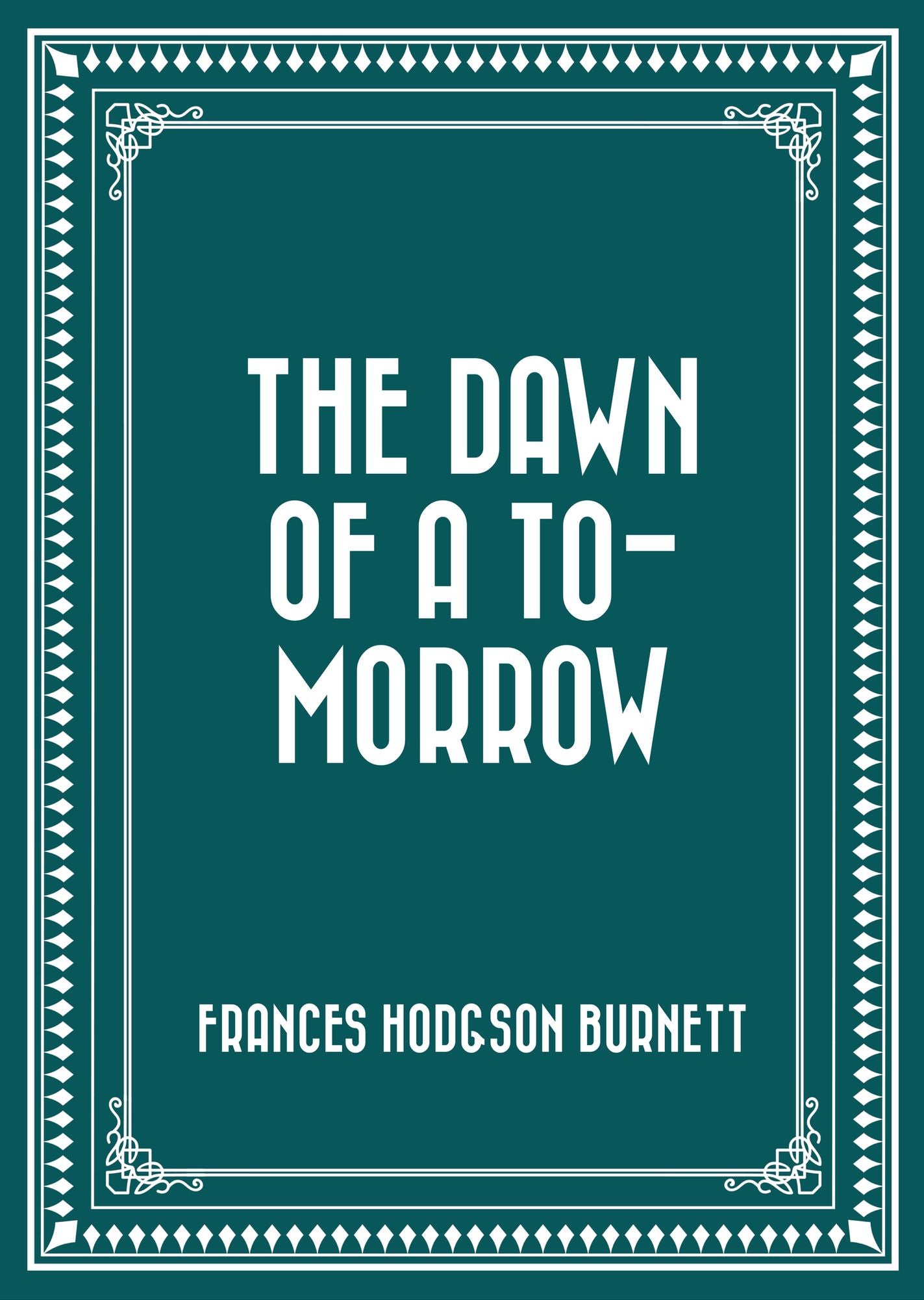 The Dawn of a To-morrow