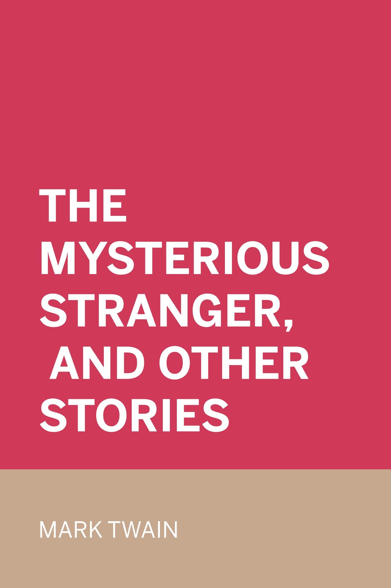 The Mysterious Stranger, and Other Stories