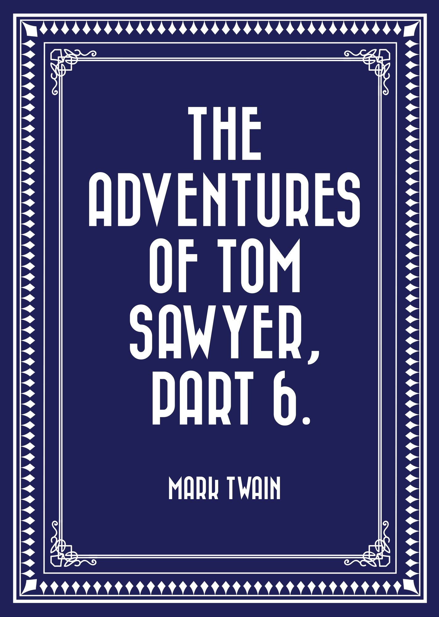The Adventures of Tom Sawyer, Part 6.