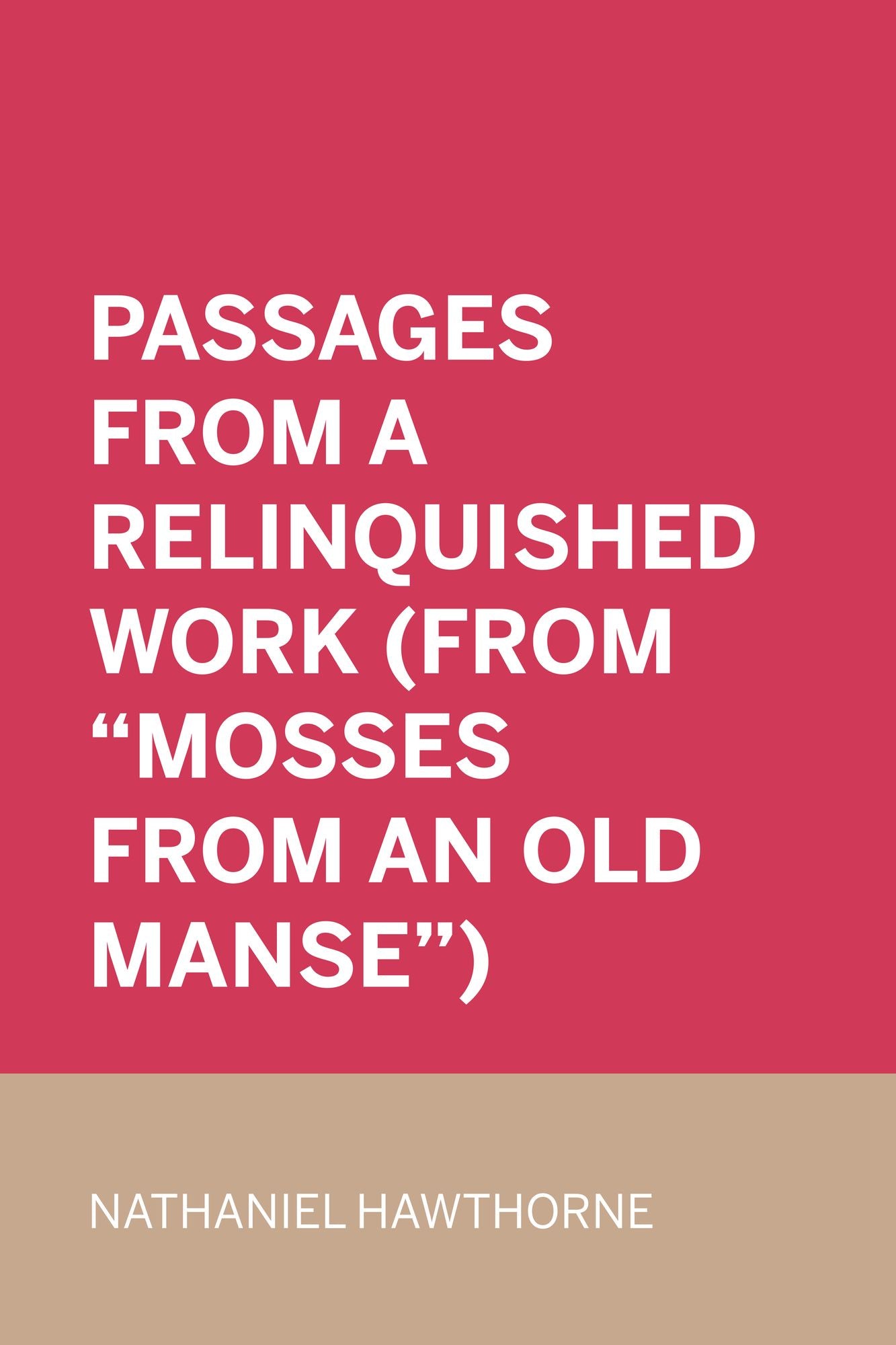 Passages from a Relinquished Work (From "Mosses from an Old Manse")