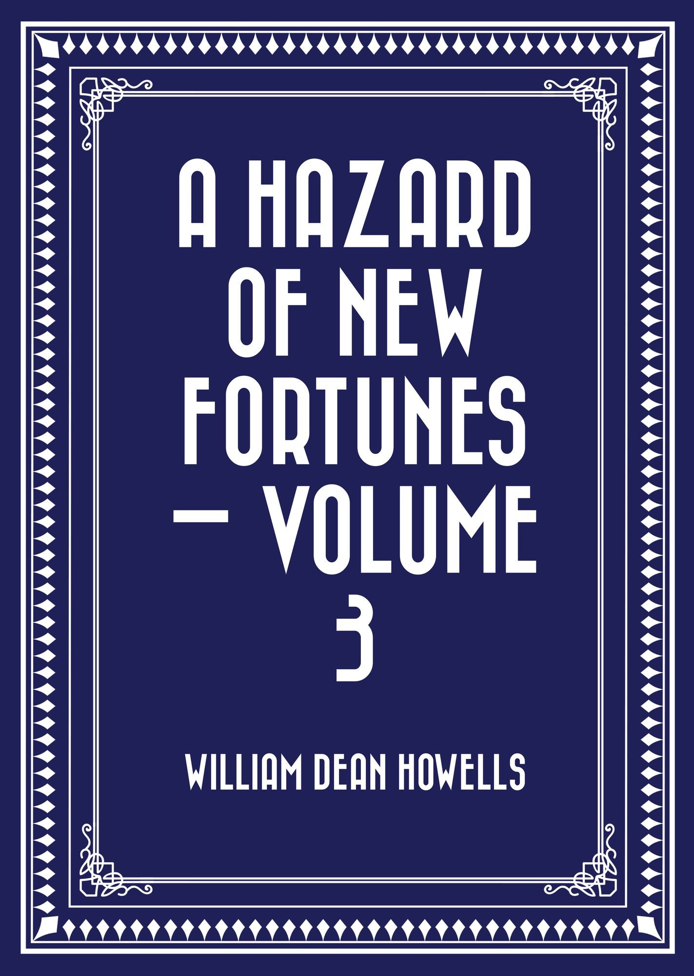 A Hazard of New Fortunes -- Volume 3