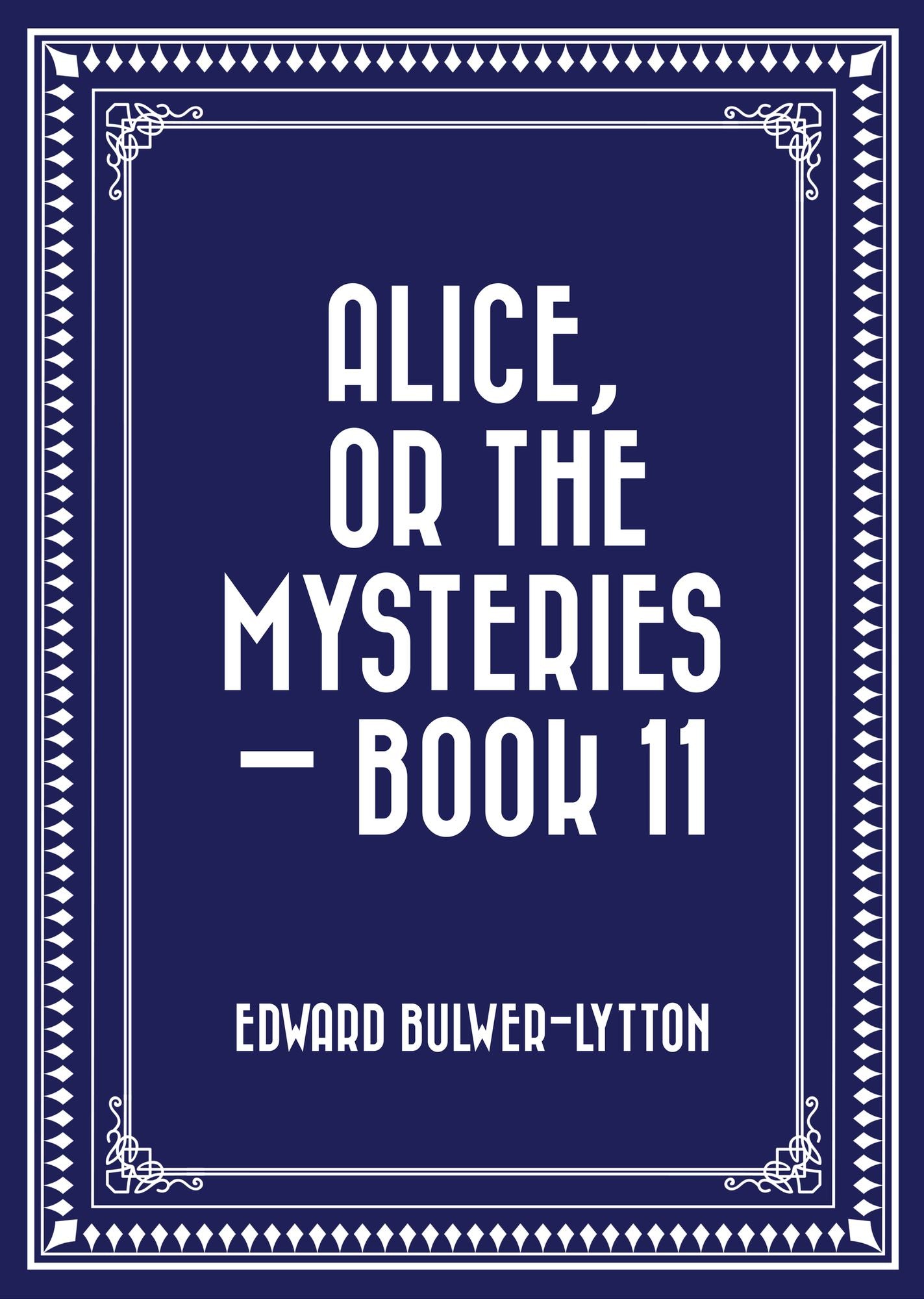 Alice, or the Mysteries -- Book 11