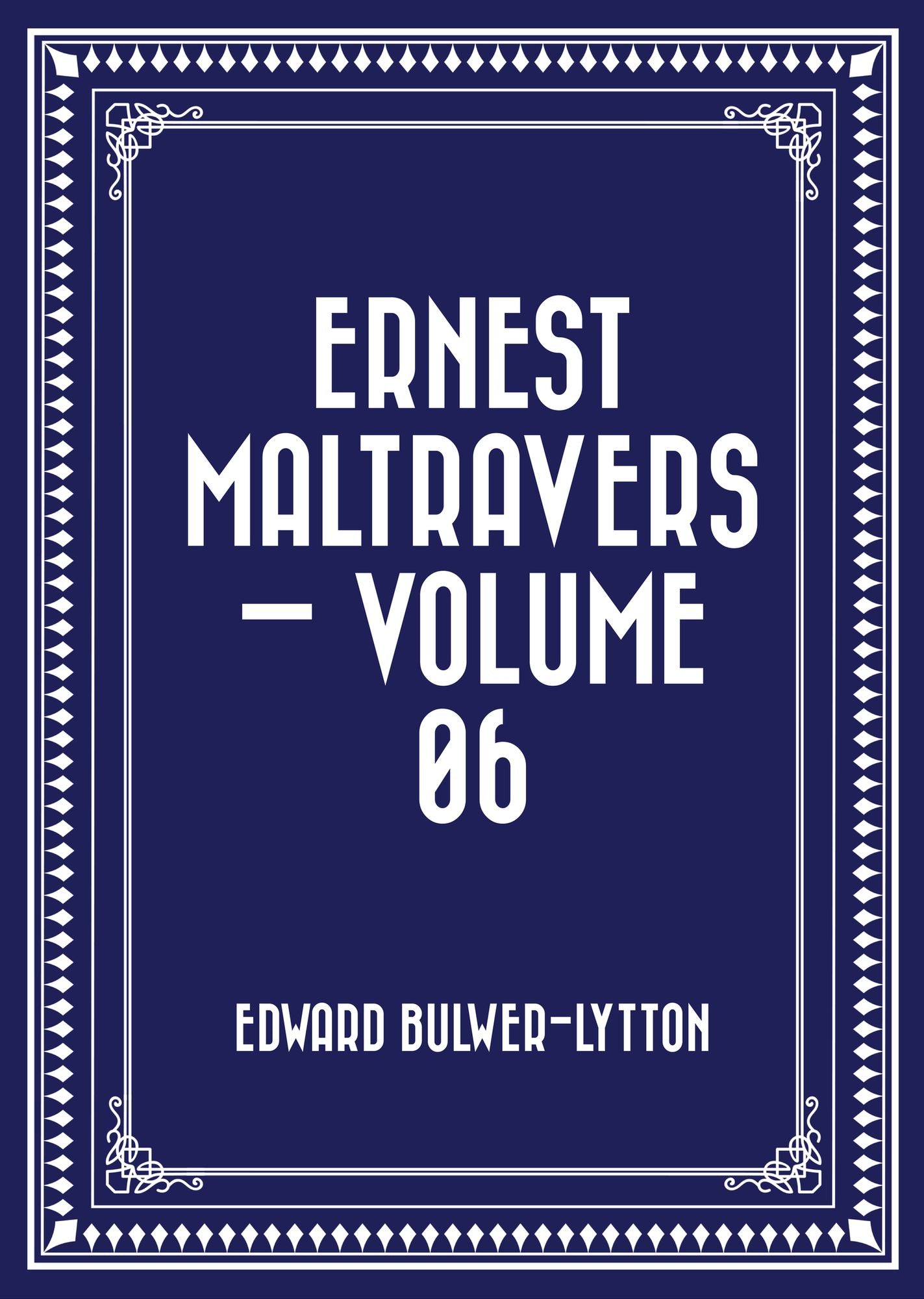 Ernest Maltravers -- Volume 06