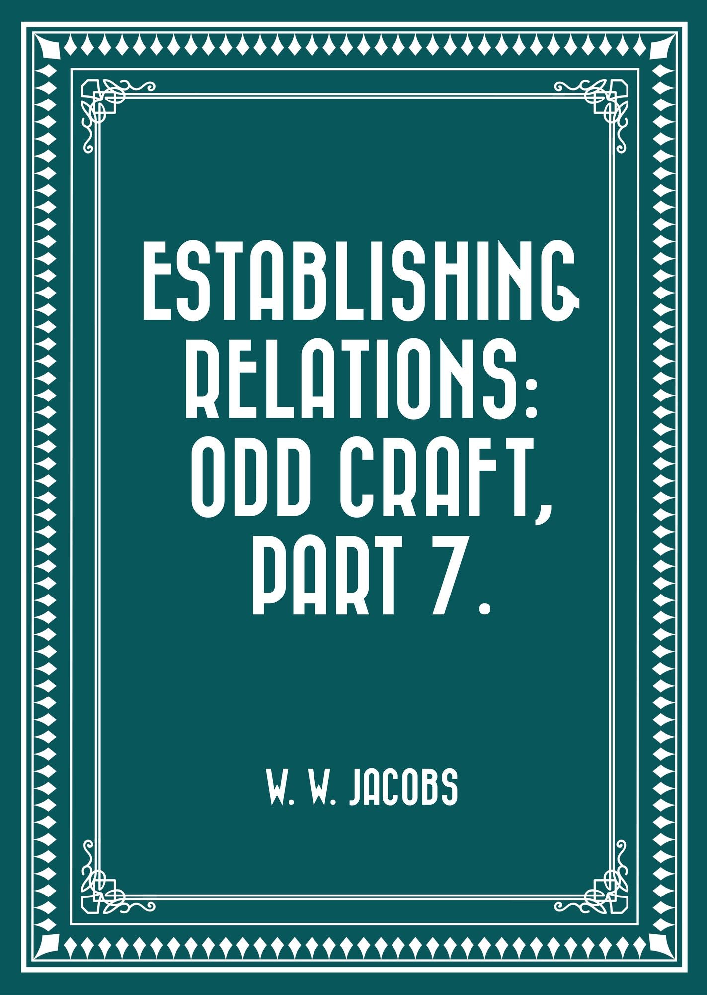 Establishing Relations: Odd Craft, Part 7.