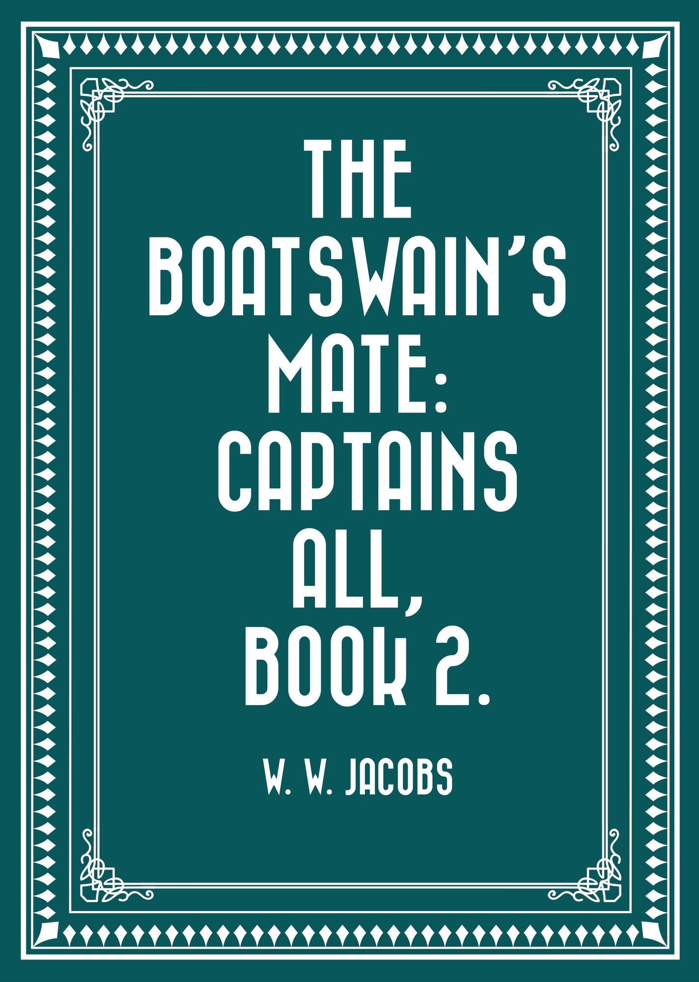 The Boatswain's Mate: Captains All, Book 2.