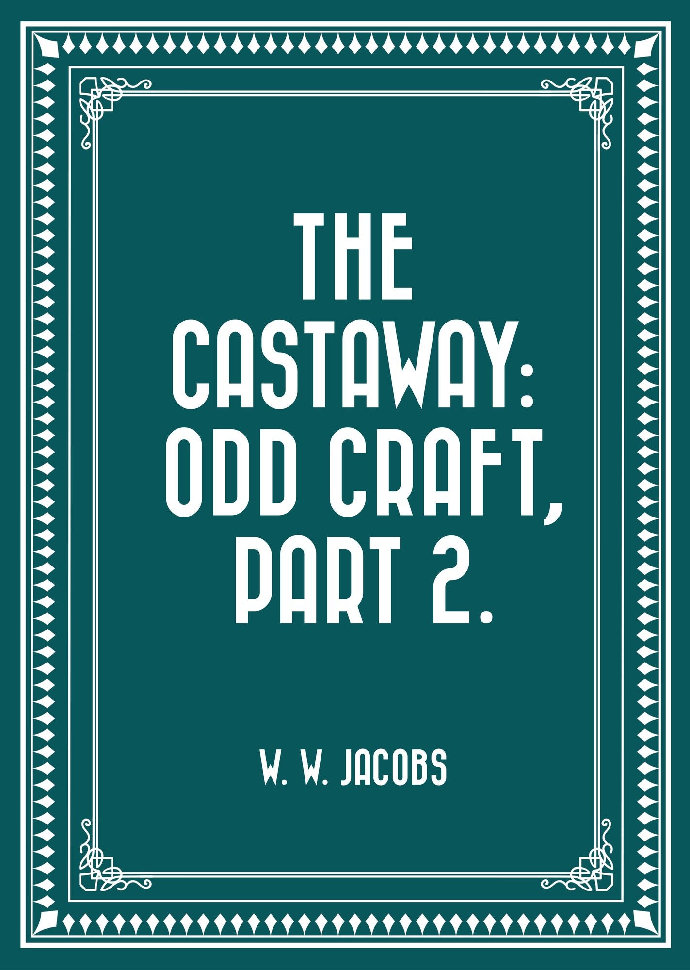The Castaway: Odd Craft, Part 2.