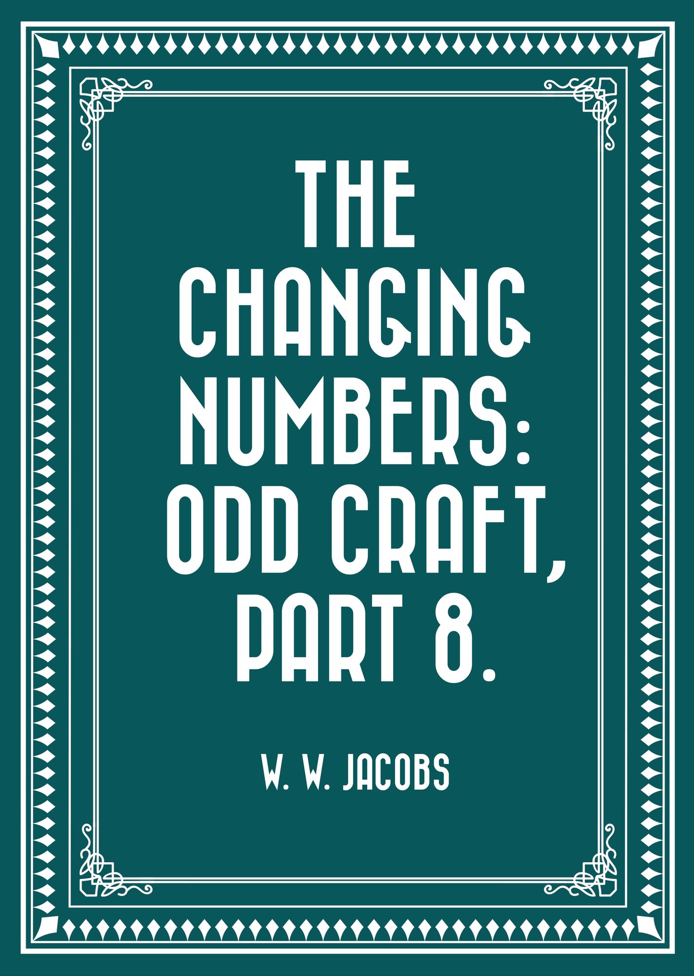 The Changing Numbers: Odd Craft, Part 8.