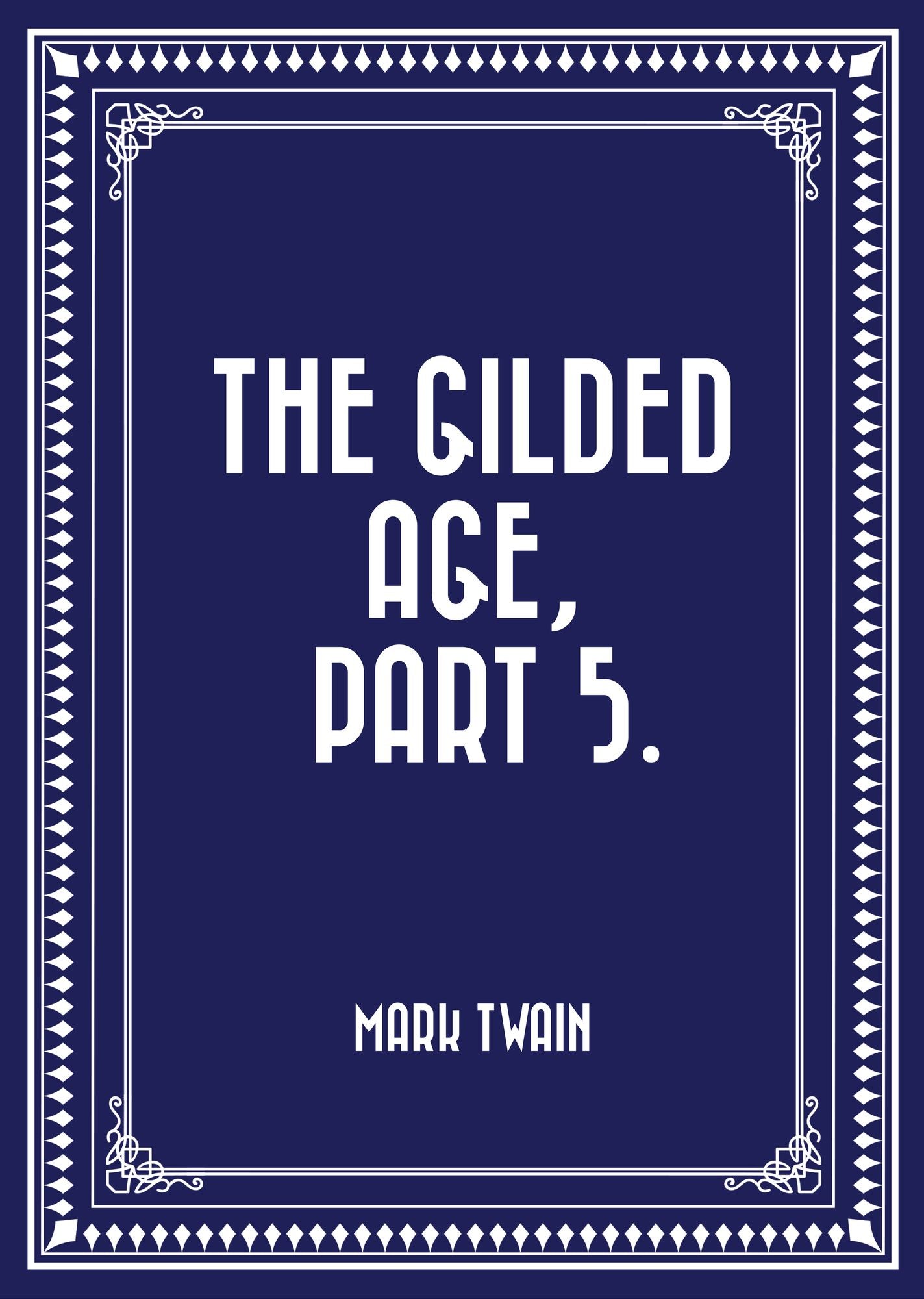 The Gilded Age, Part 5.