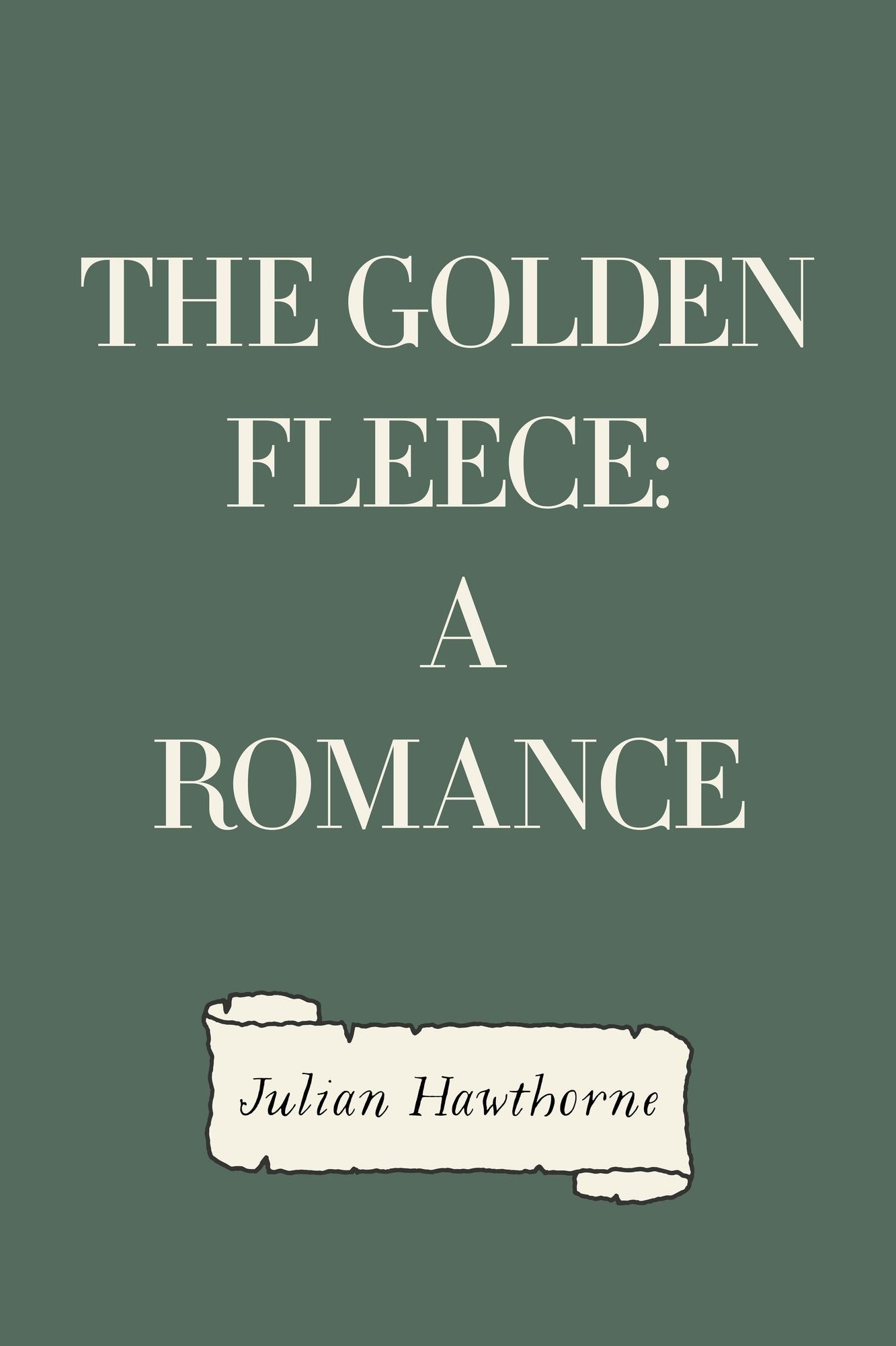 The Golden Fleece: A Romance