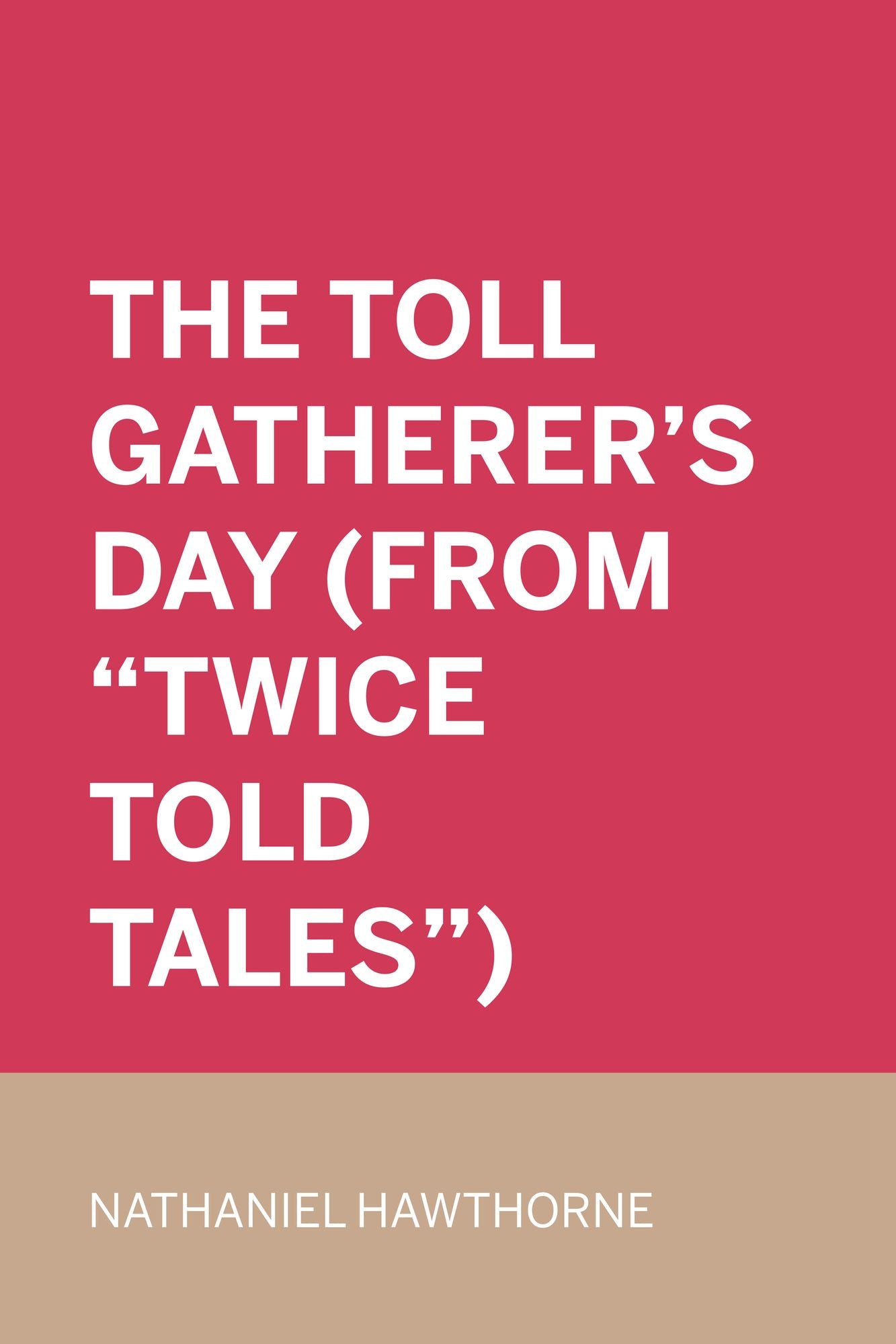 The Toll Gatherer's Day (From "Twice Told Tales")