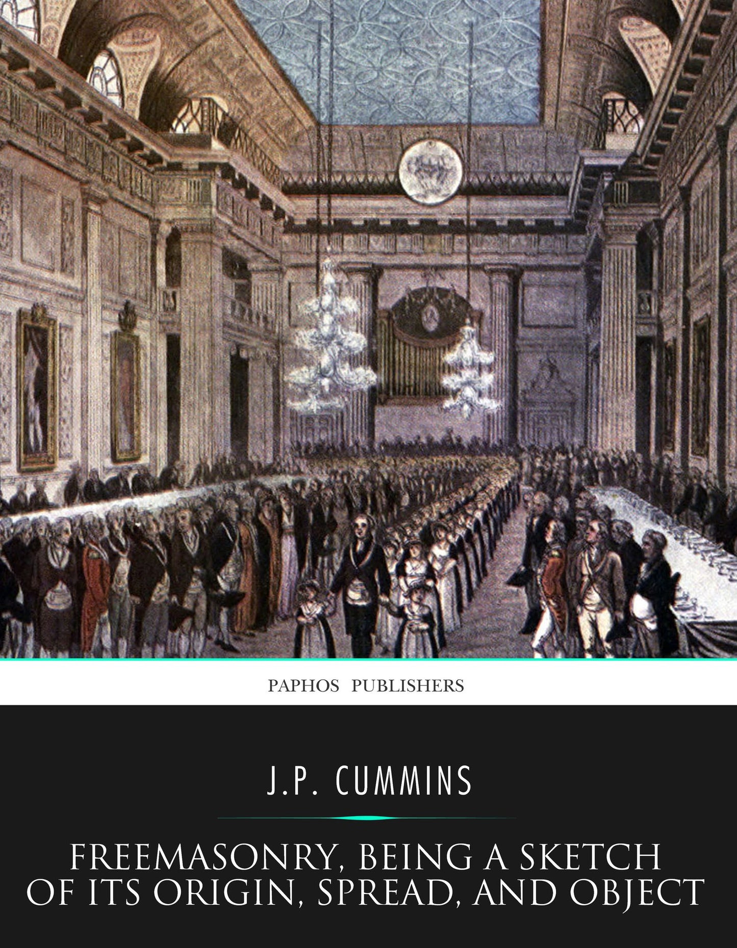 Freemasonry, Being a Sketch of Its Origin, Spread, and Object