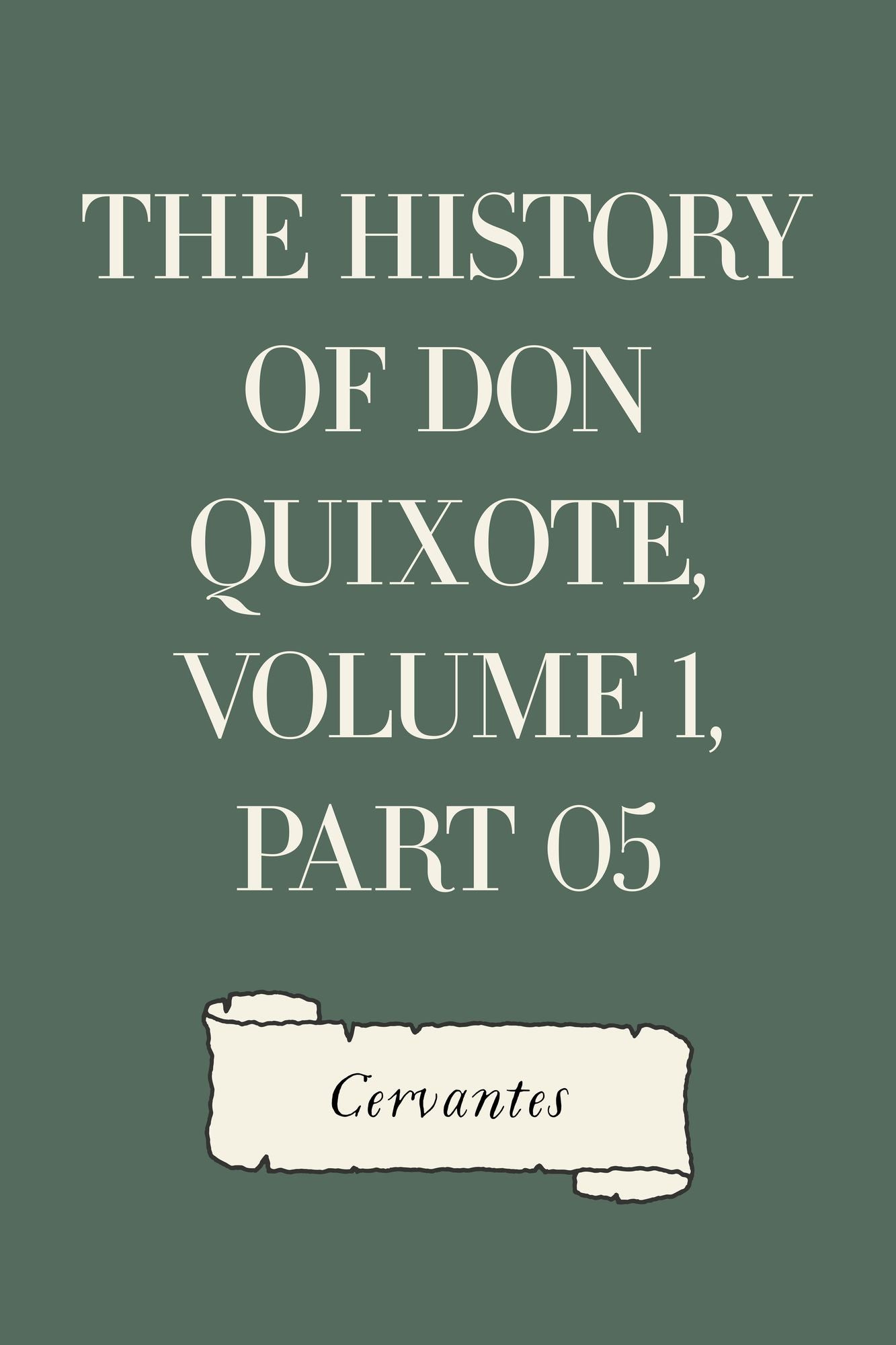 The History of Don Quixote, Volume 1, Part 05