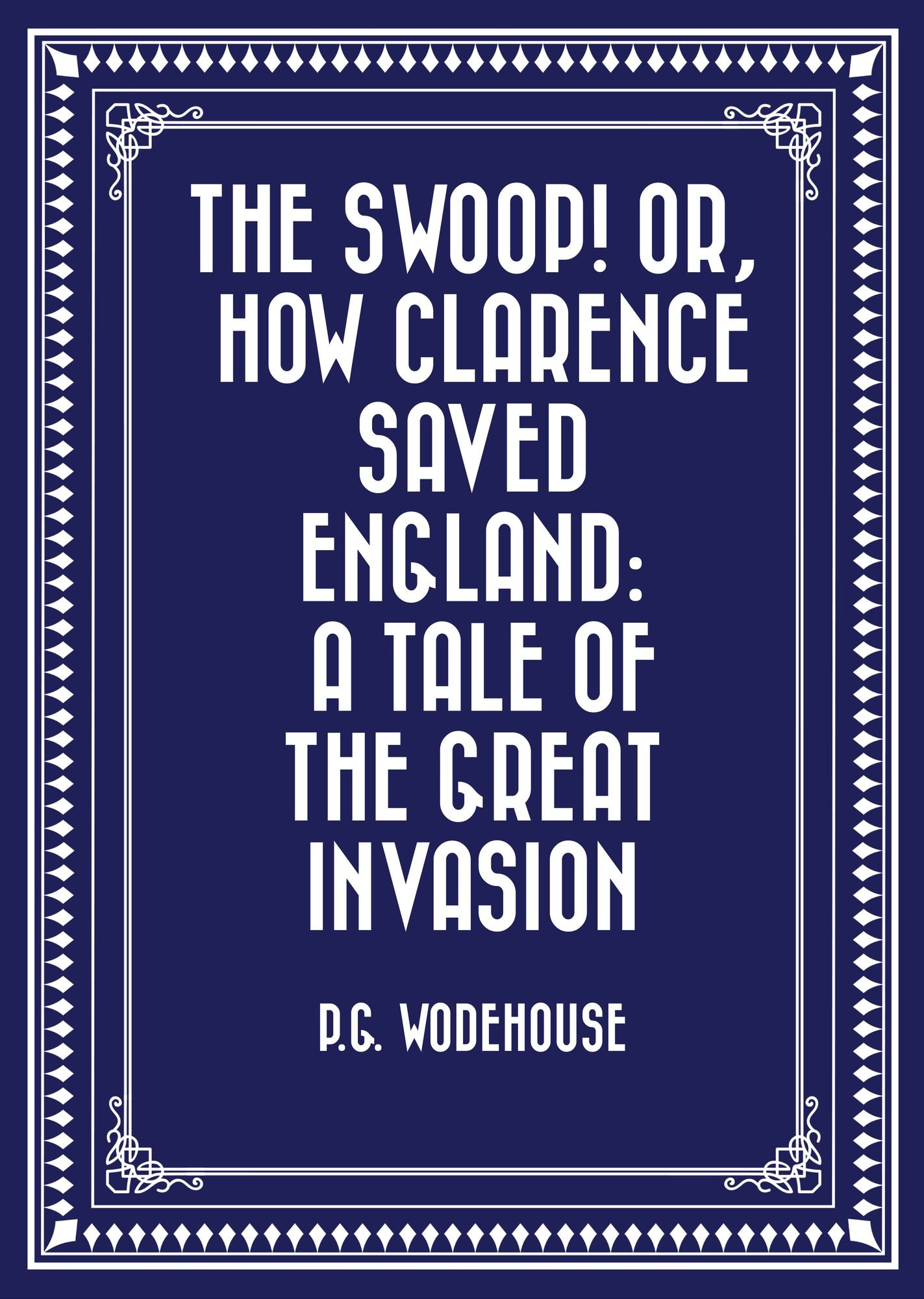 The Swoop! or, How Clarence Saved England: A Tale of the Great Invasion