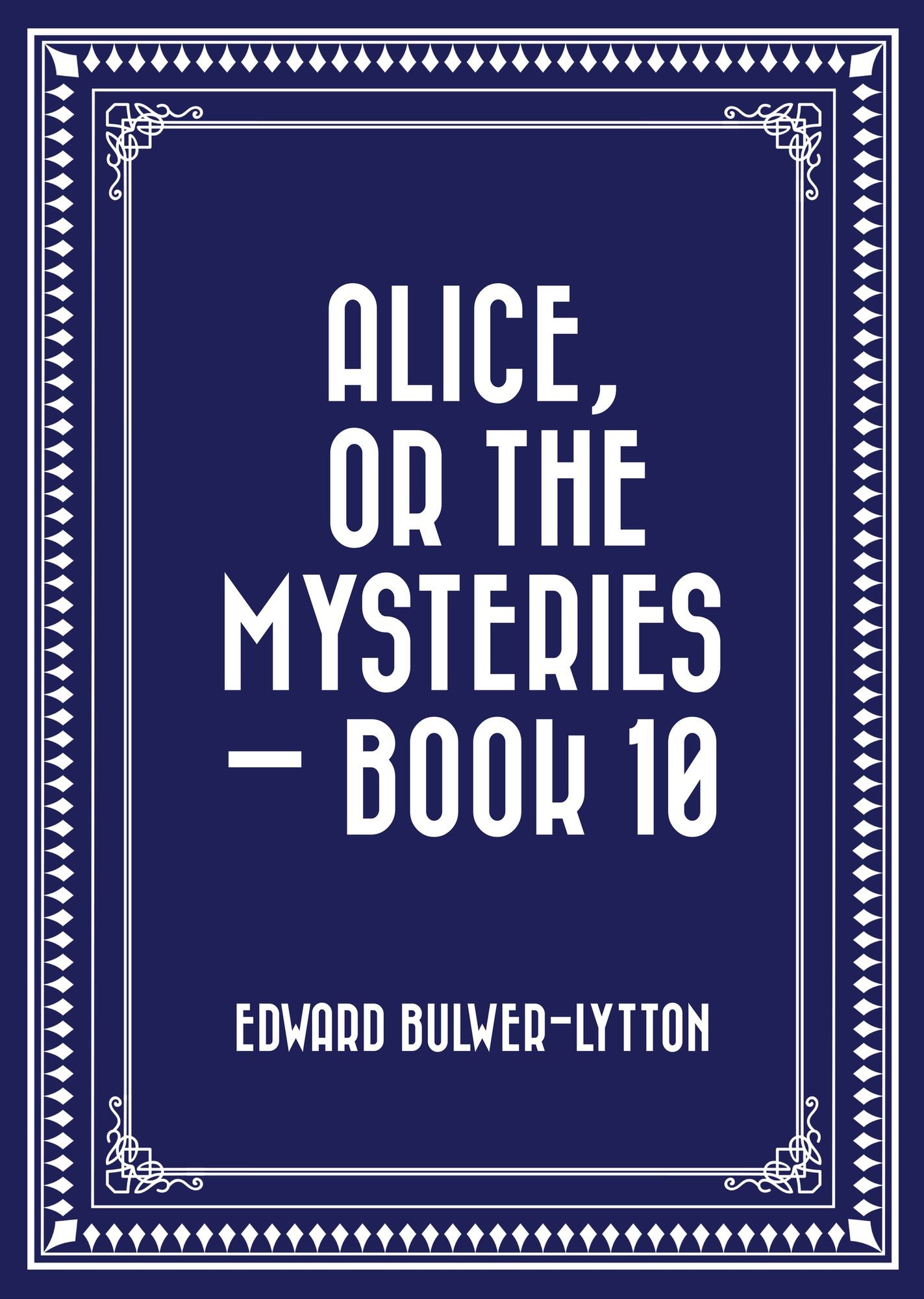 Alice, or the Mysteries -- Book 10
