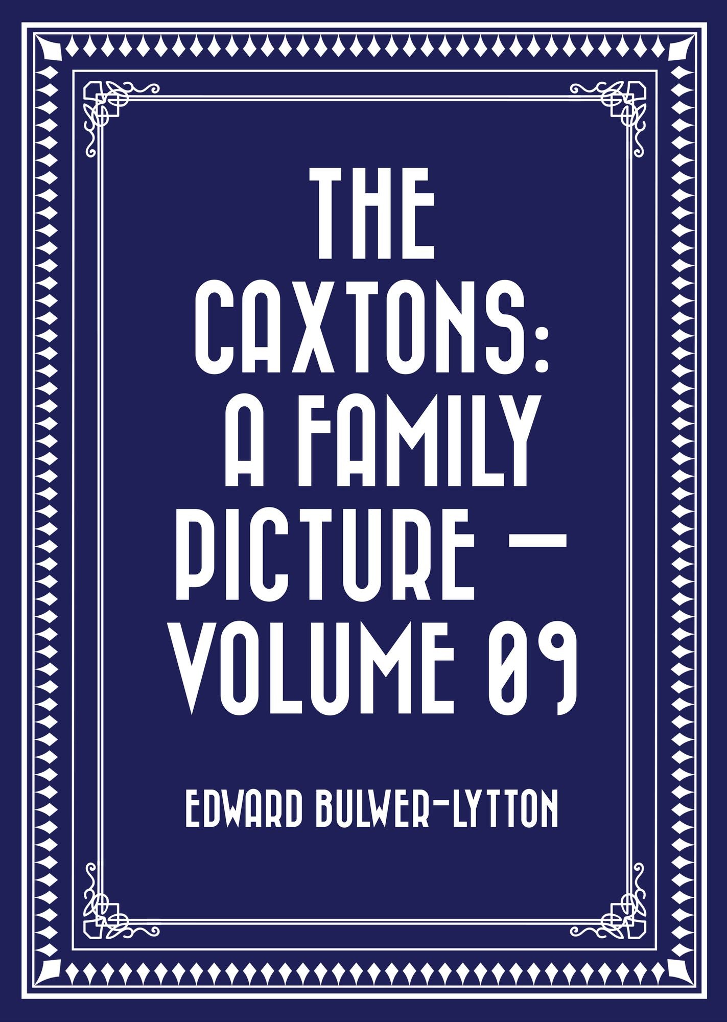 The Caxtons: A Family Picture -- Volume 09