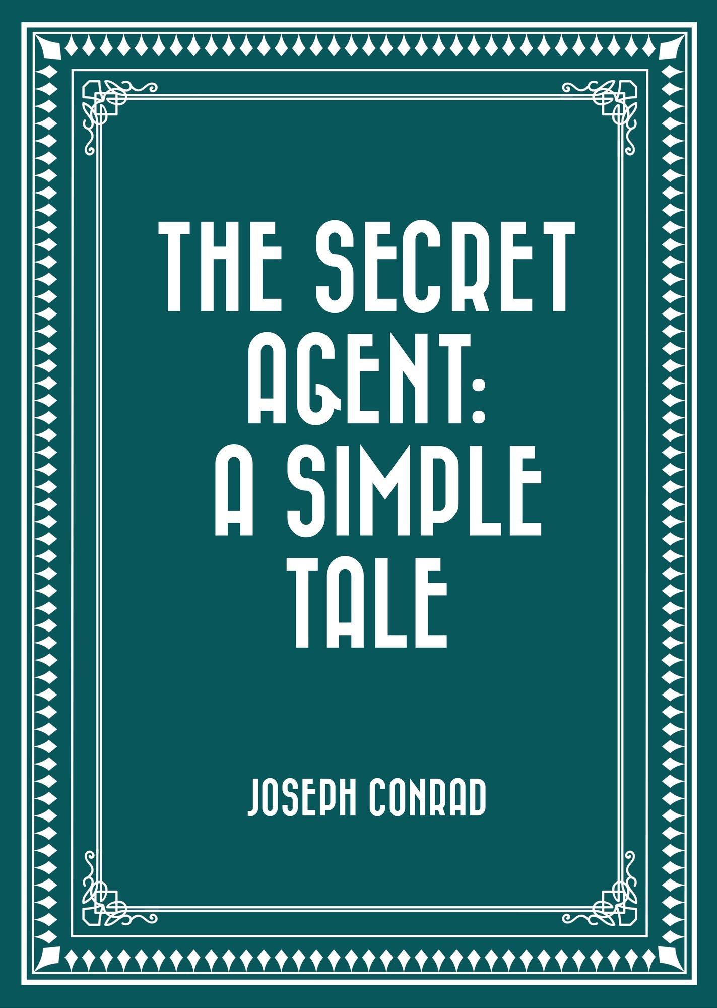 The Secret Agent: A Simple Tale