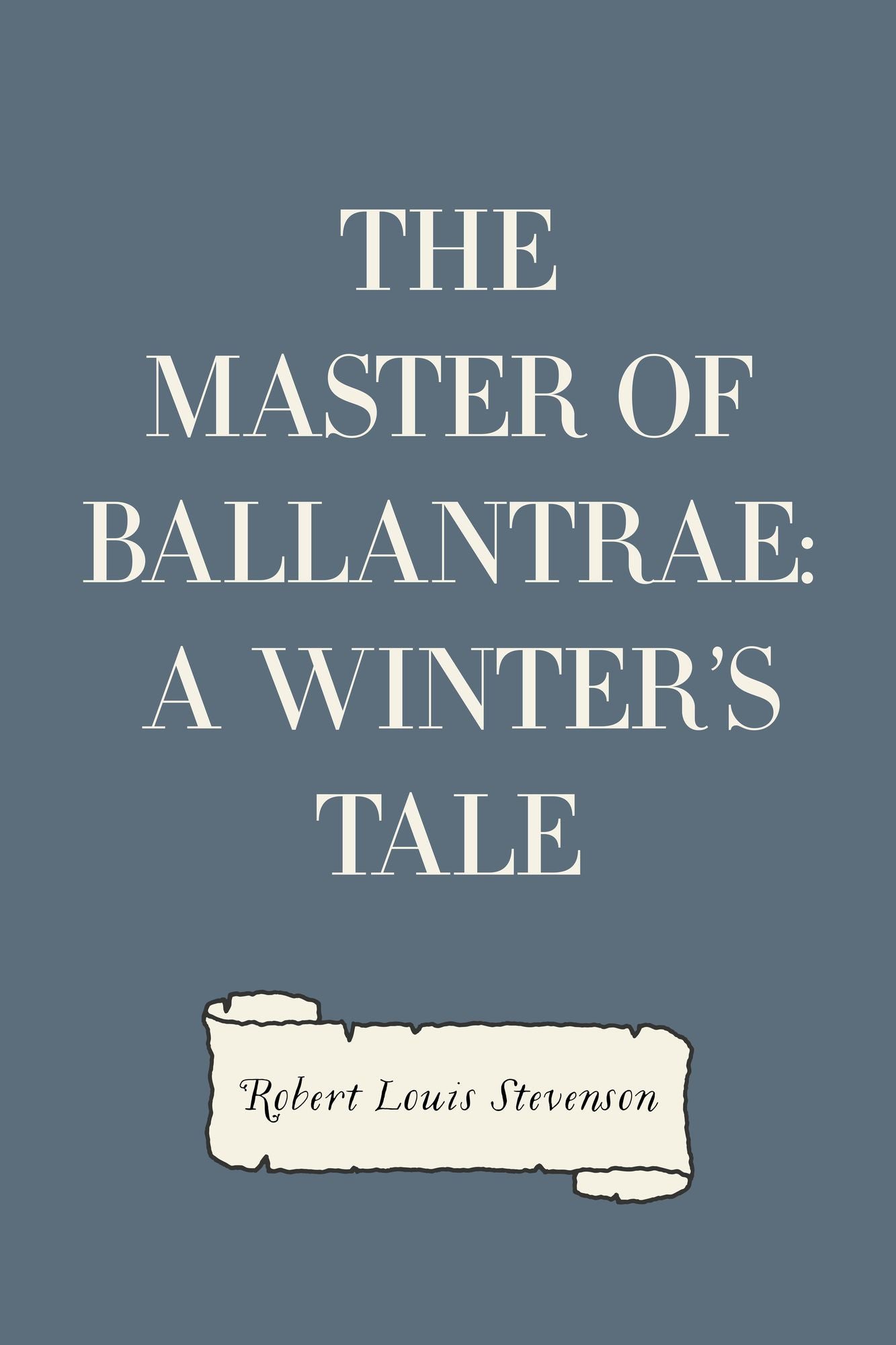 The Master of Ballantrae: A Winter's Tale
