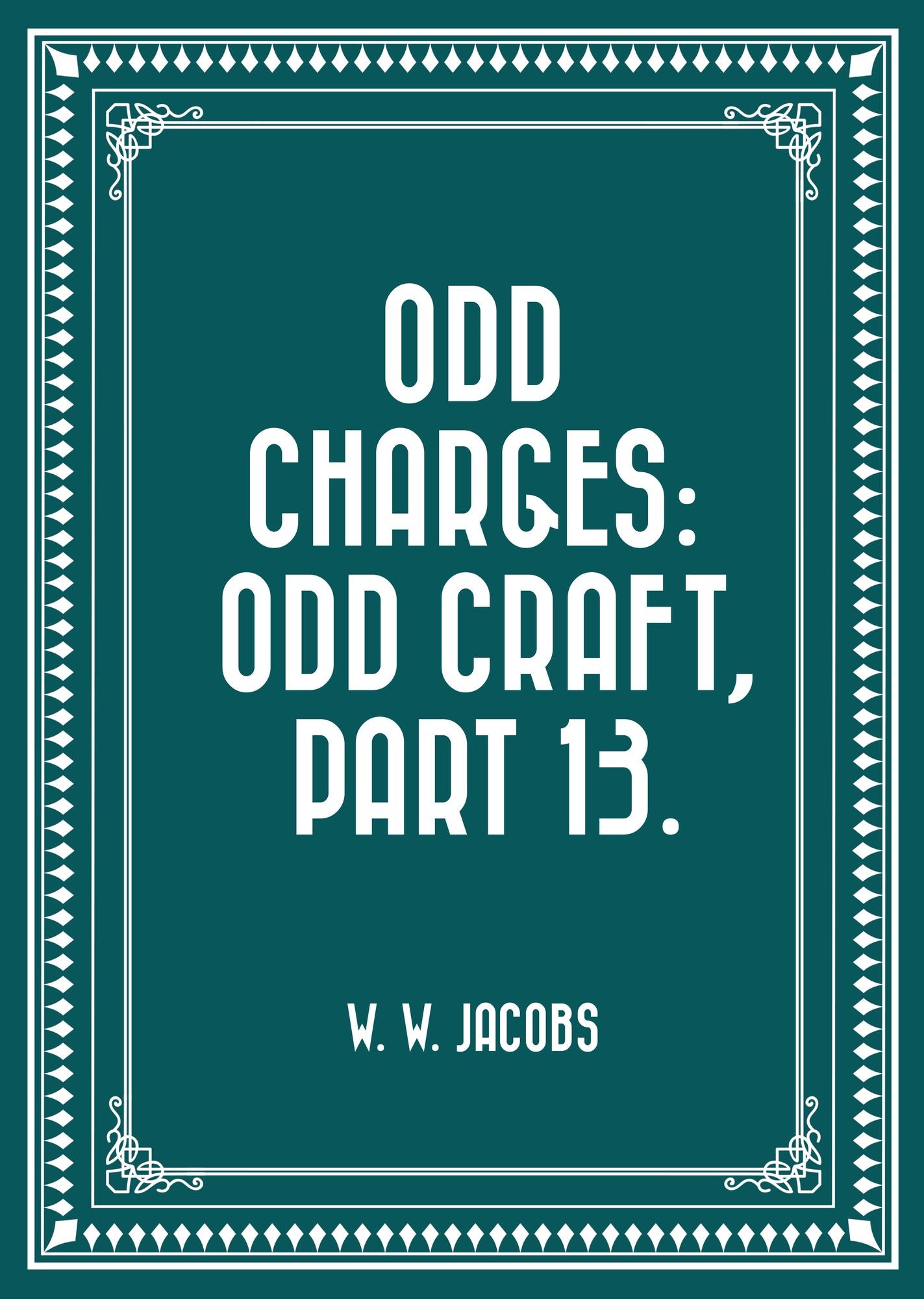 Odd Charges: Odd Craft, Part 13.