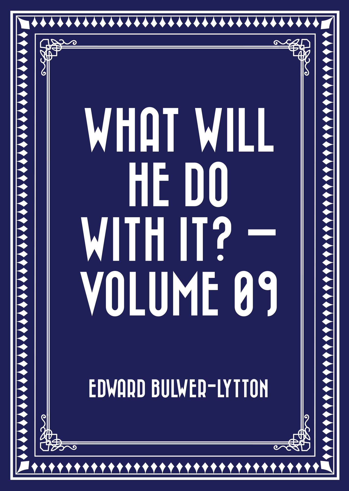 What Will He Do with It? -- Volume 09