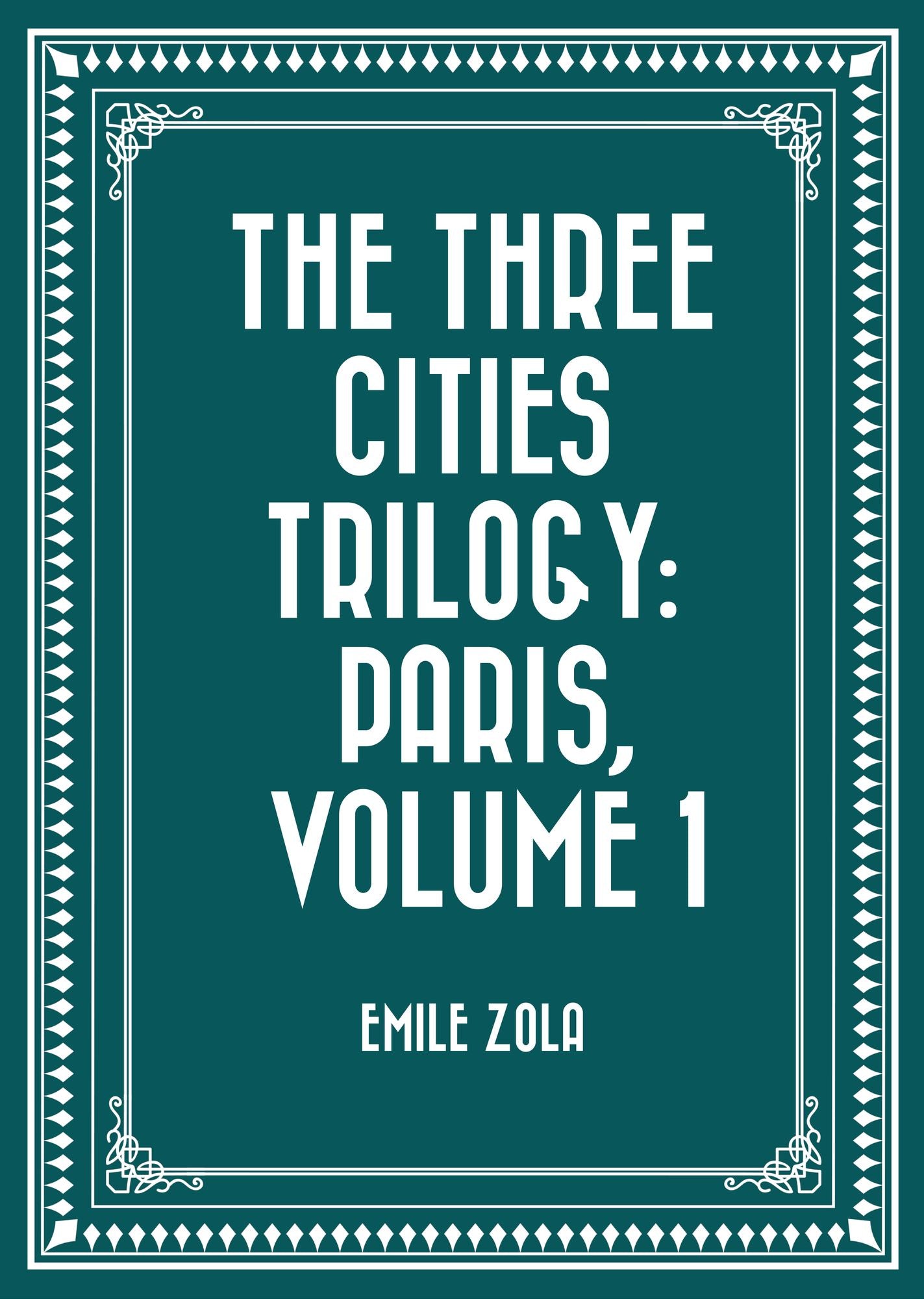 The Three Cities Trilogy: Paris, Volume 1