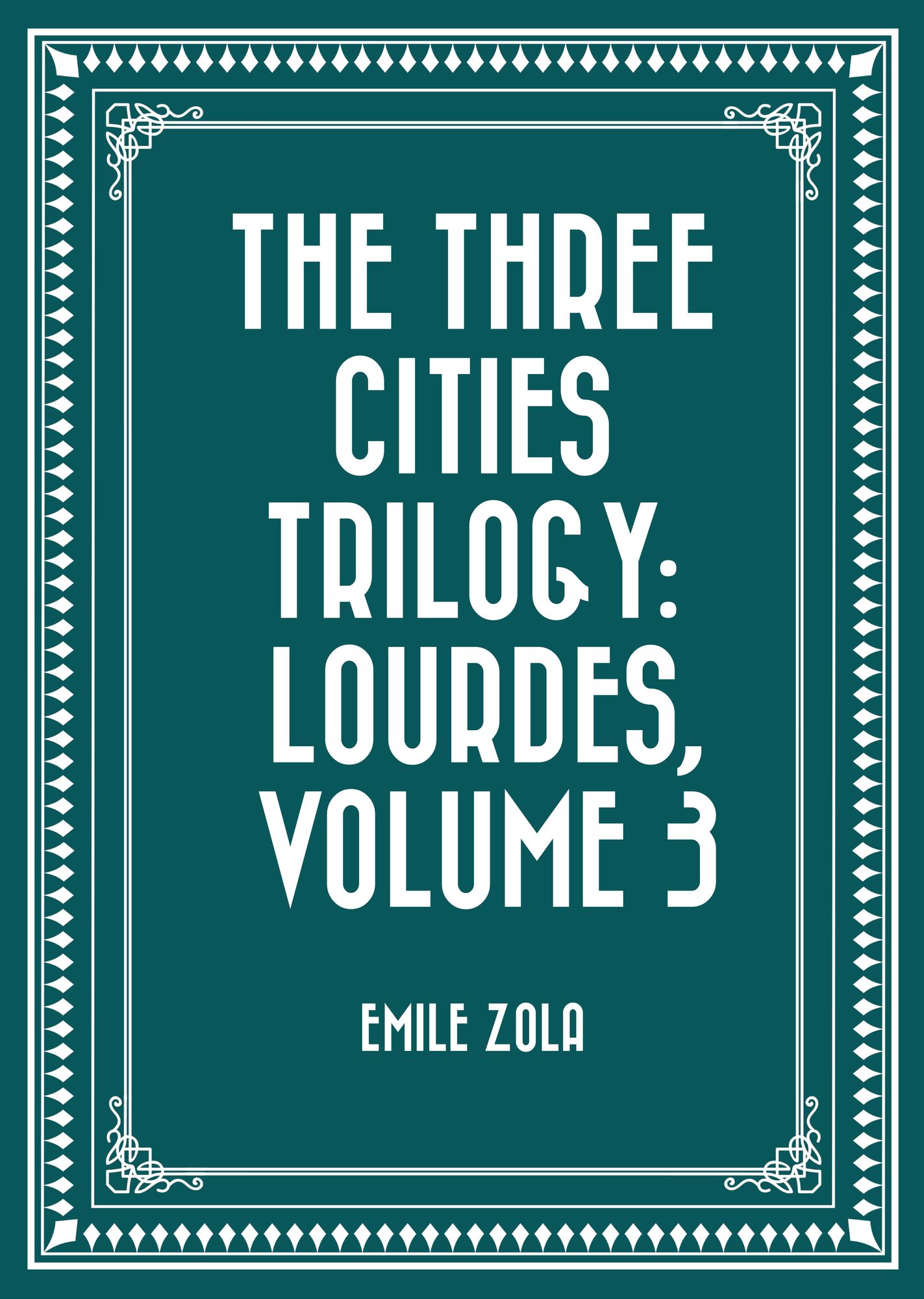 The Three Cities Trilogy: Lourdes, Volume 3