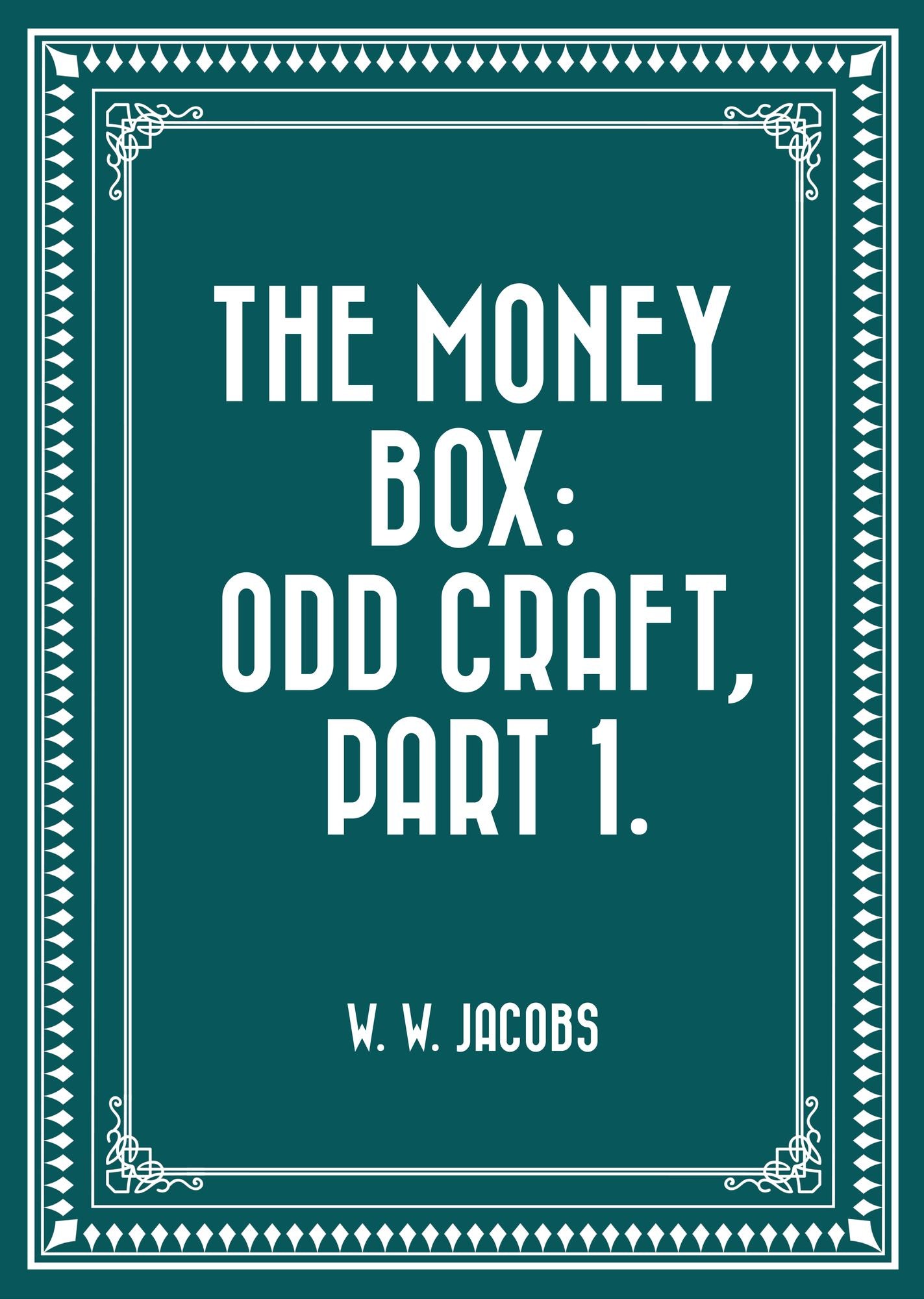 The Money Box: Odd Craft, Part 1.