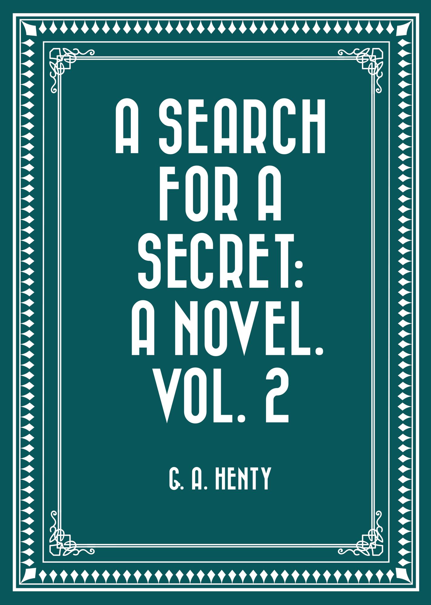 A Search For A Secret: A Novel. Vol. 2