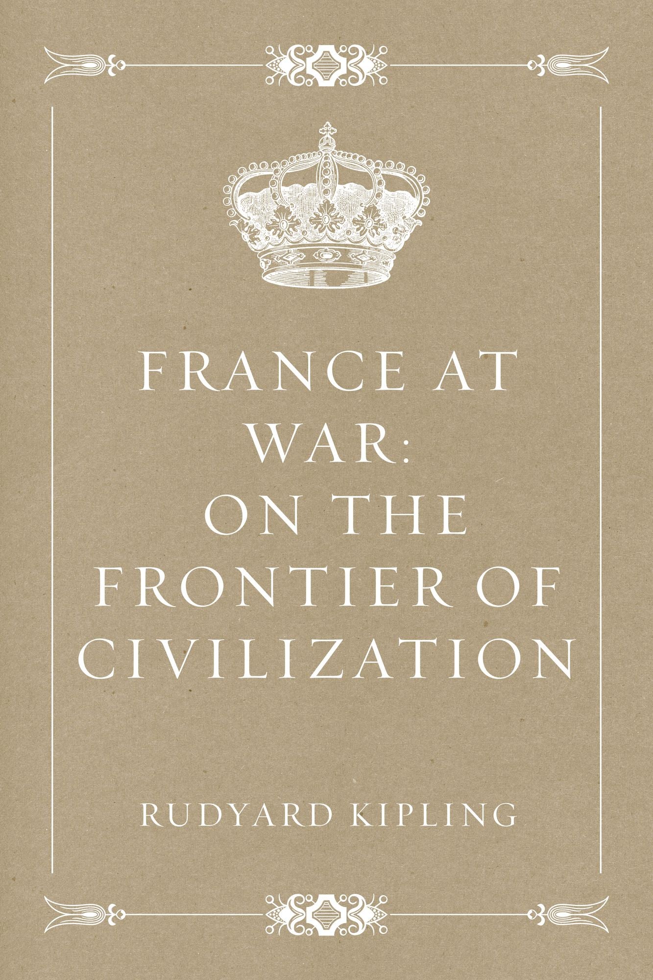 France at War: On the Frontier of Civilization