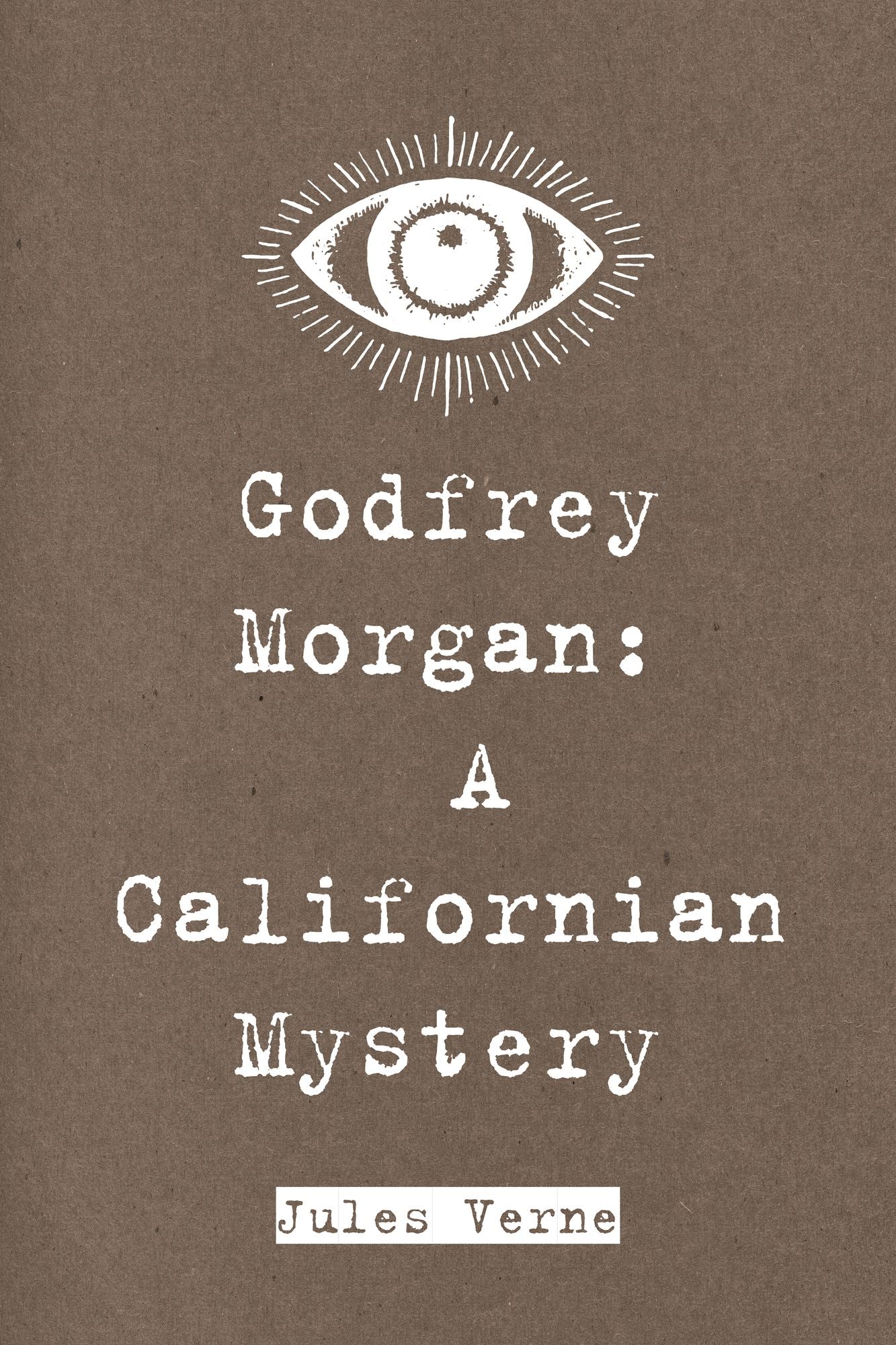Godfrey Morgan: A Californian Mystery