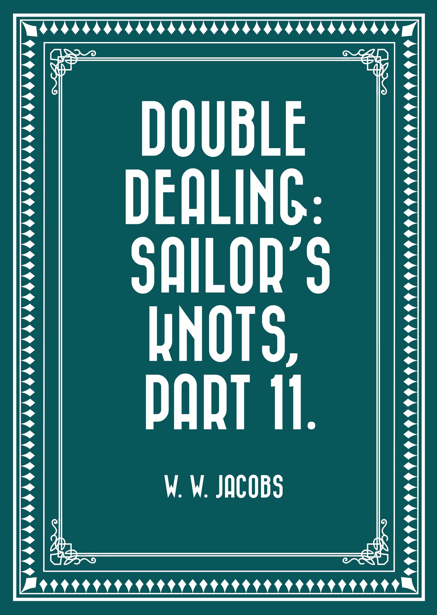 Double Dealing: Sailor's Knots, Part 11.