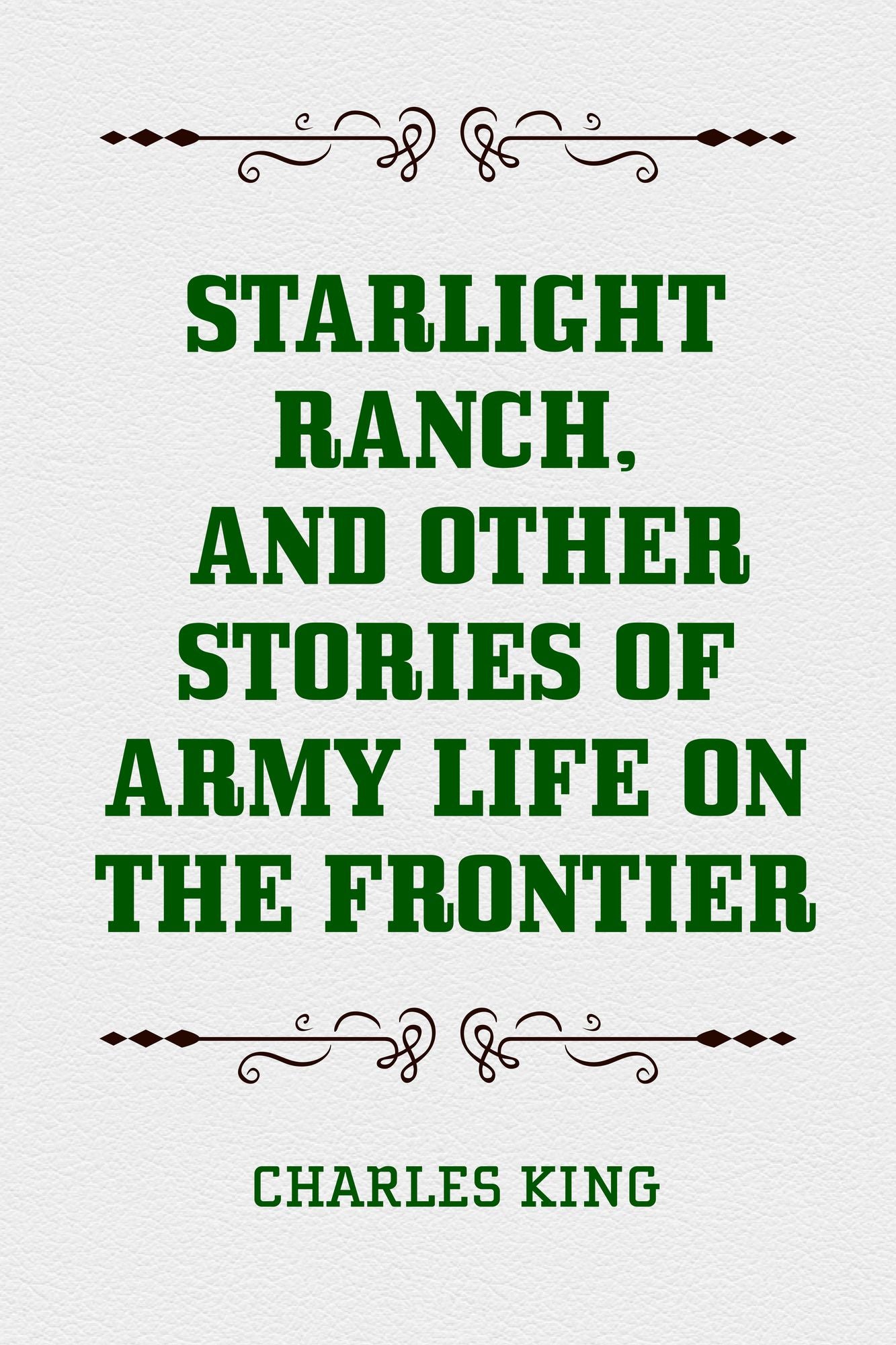 Starlight Ranch, and Other Stories of Army Life on the Frontier