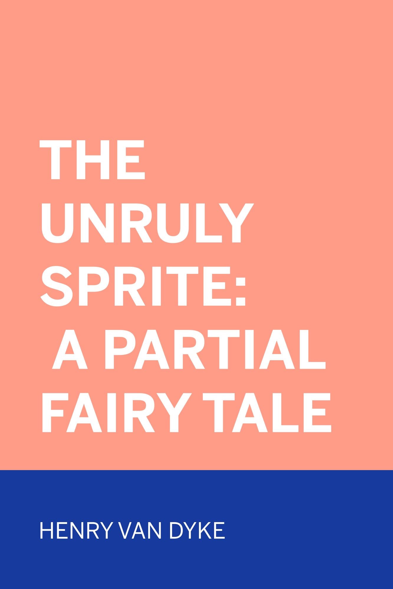 The Unruly Sprite: A Partial Fairy Tale