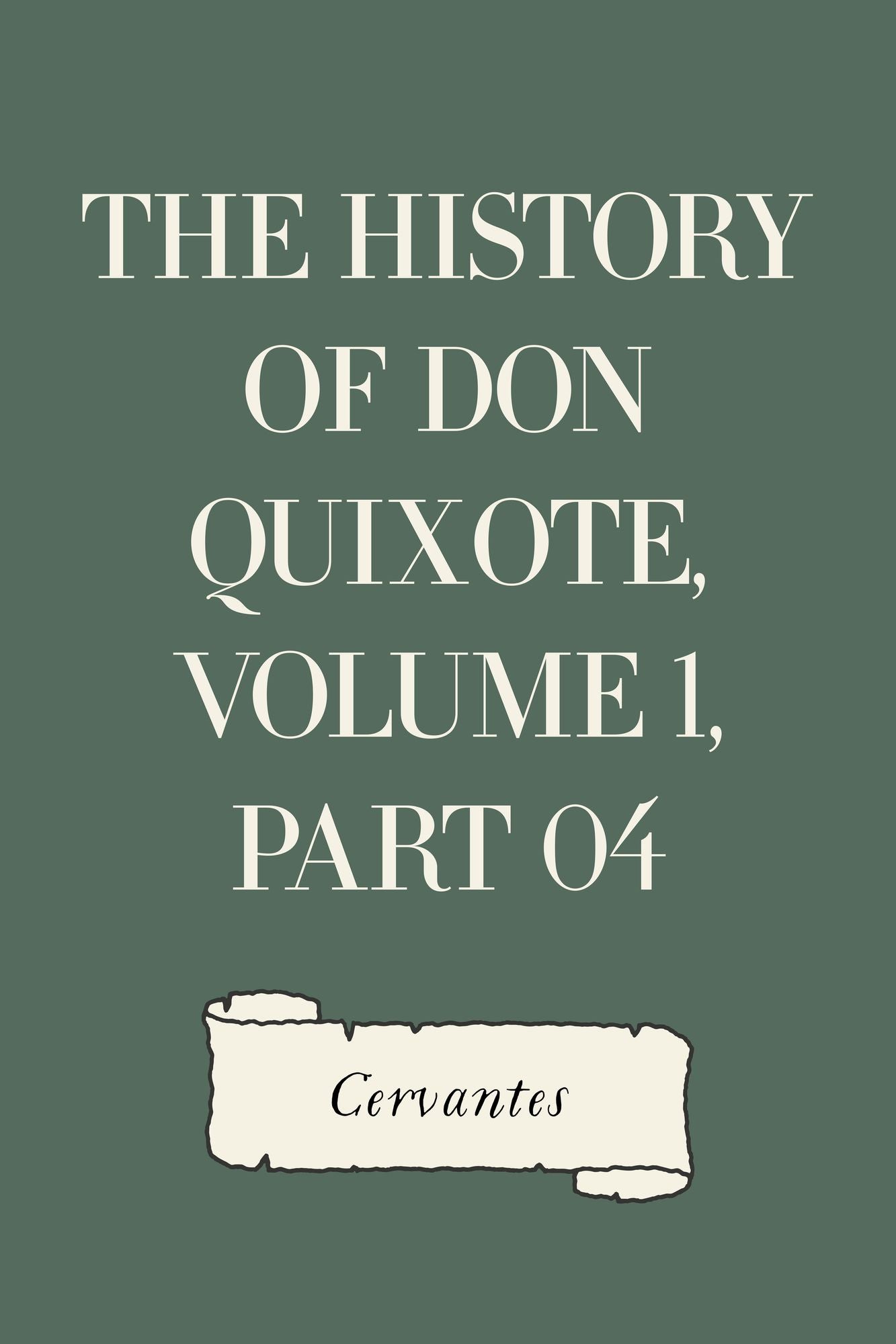 The History of Don Quixote, Volume 1, Part 04