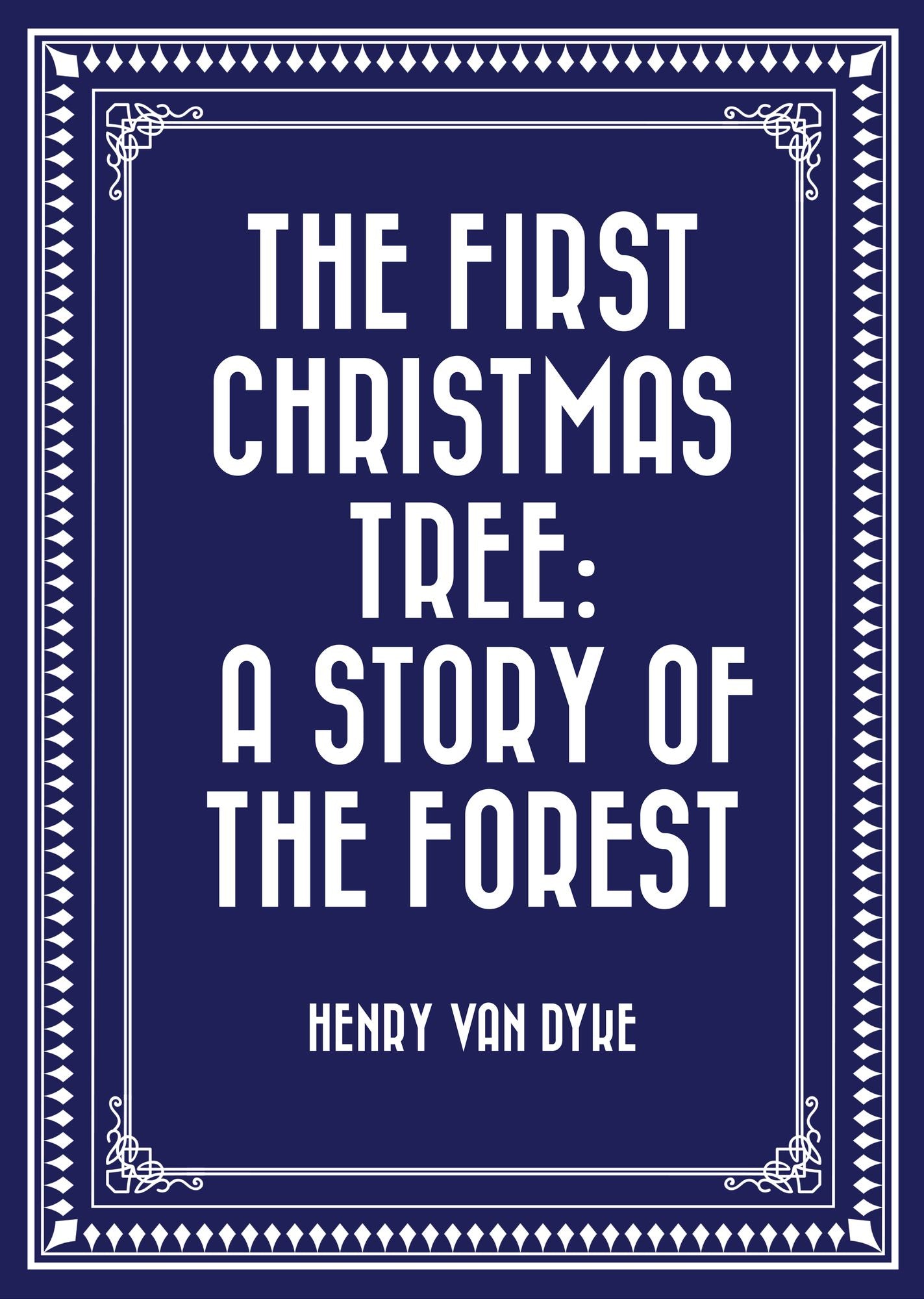 The First Christmas Tree: A Story of the Forest