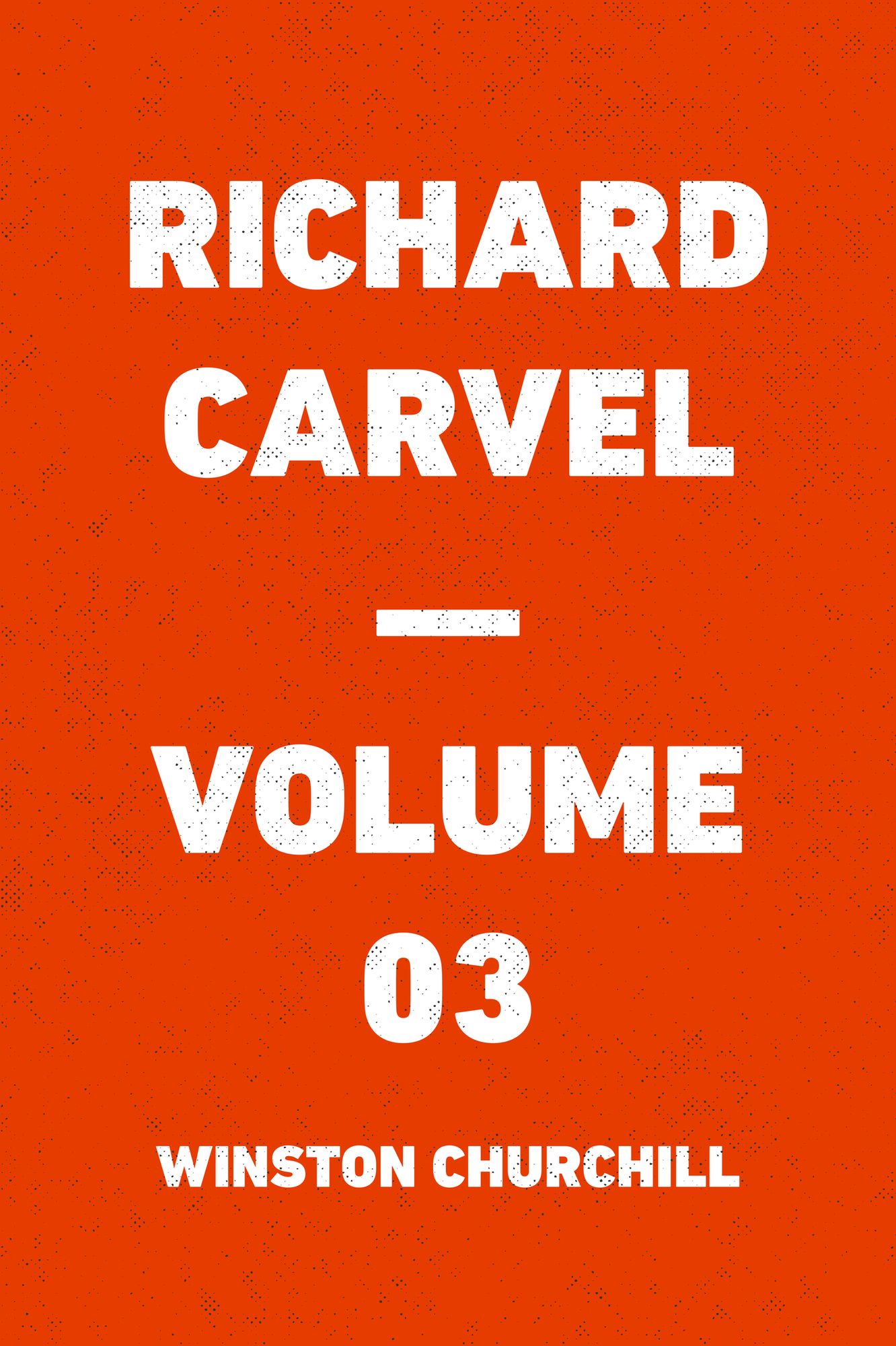 Richard Carvel -- Volume 03