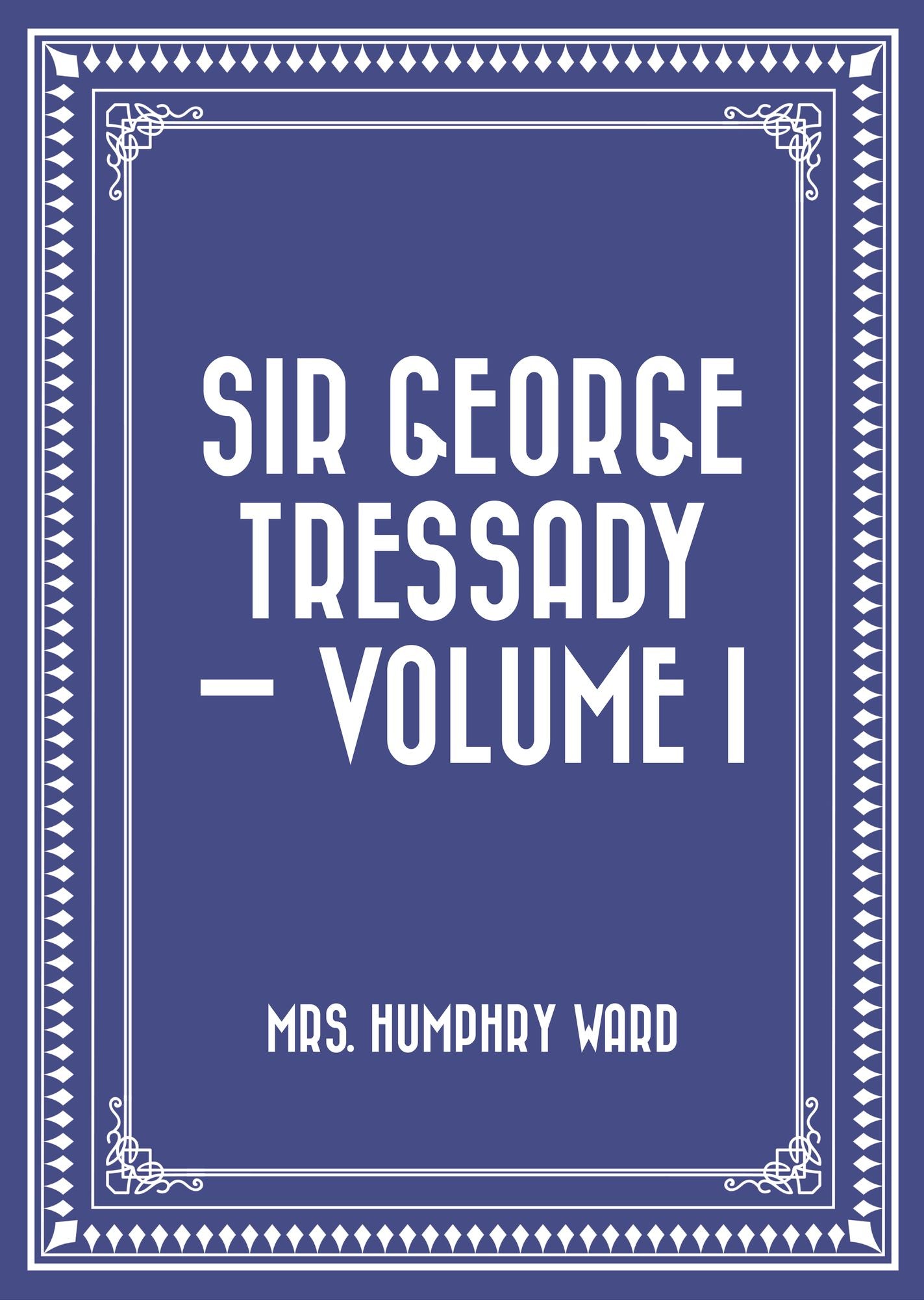 Sir George Tressady -- Volume I
