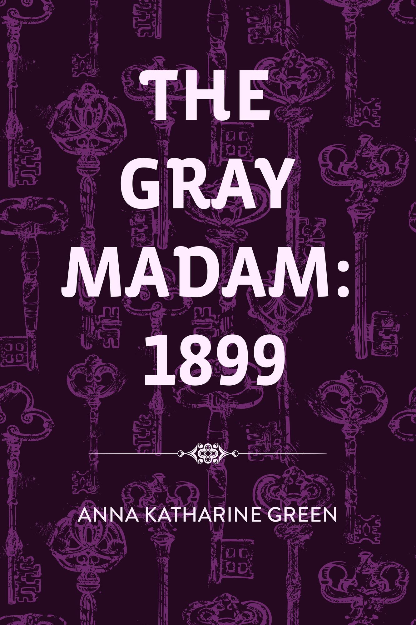 The Gray Madam: 1899