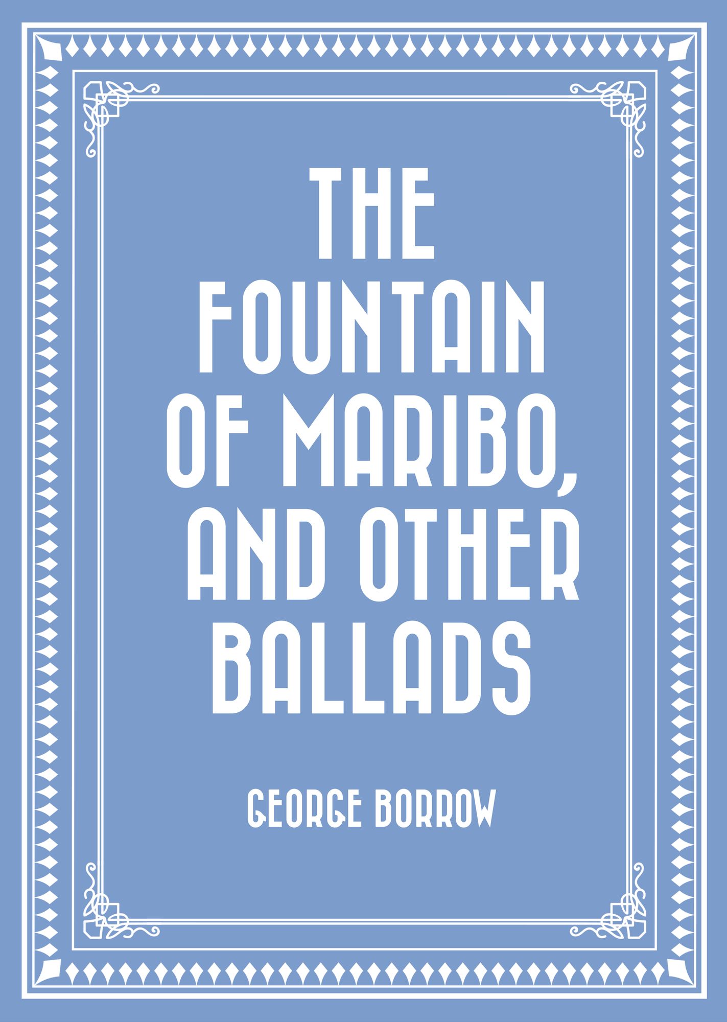 The Fountain of Maribo, and Other Ballads
