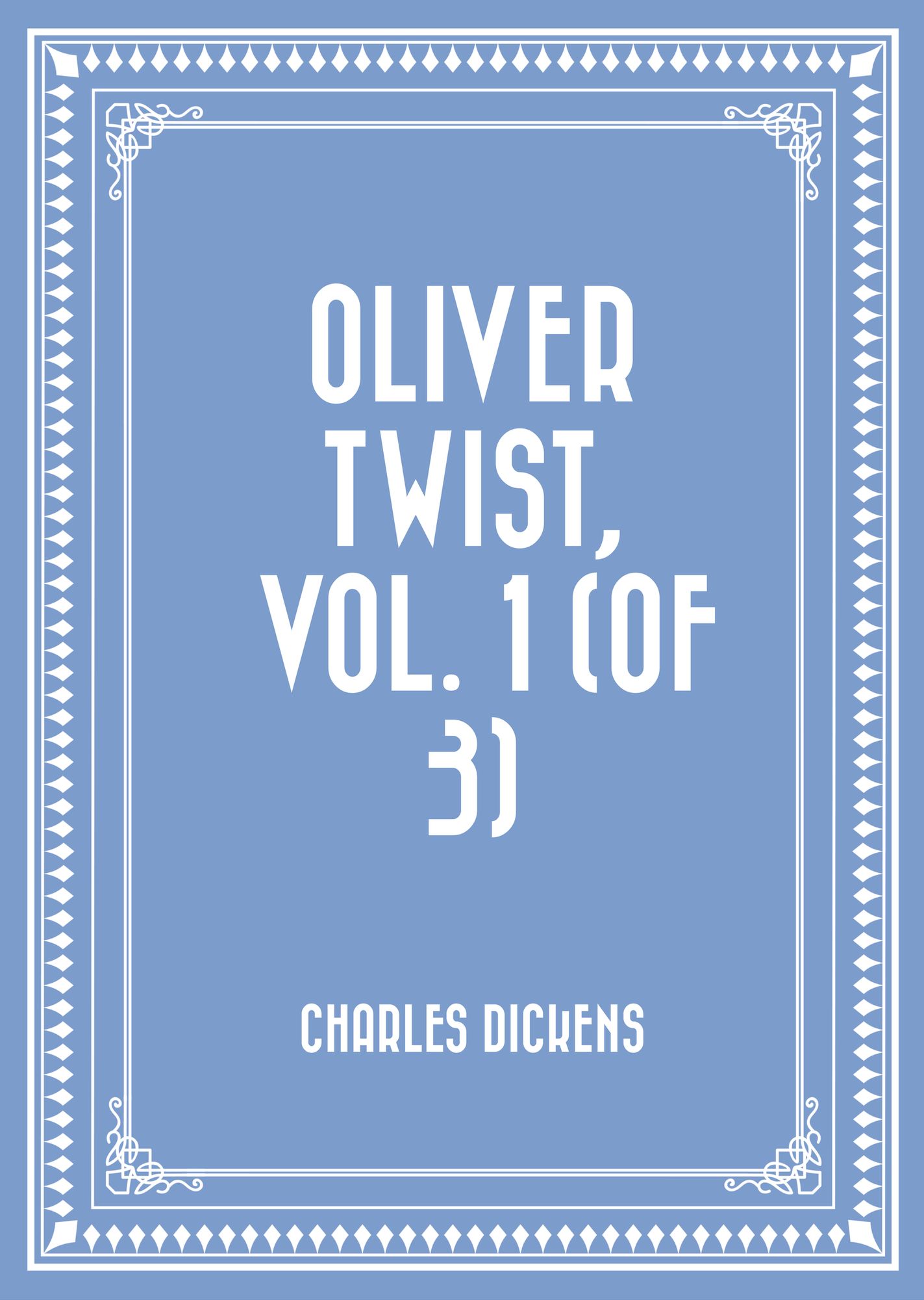 Oliver Twist, Vol. 1 (of 3)