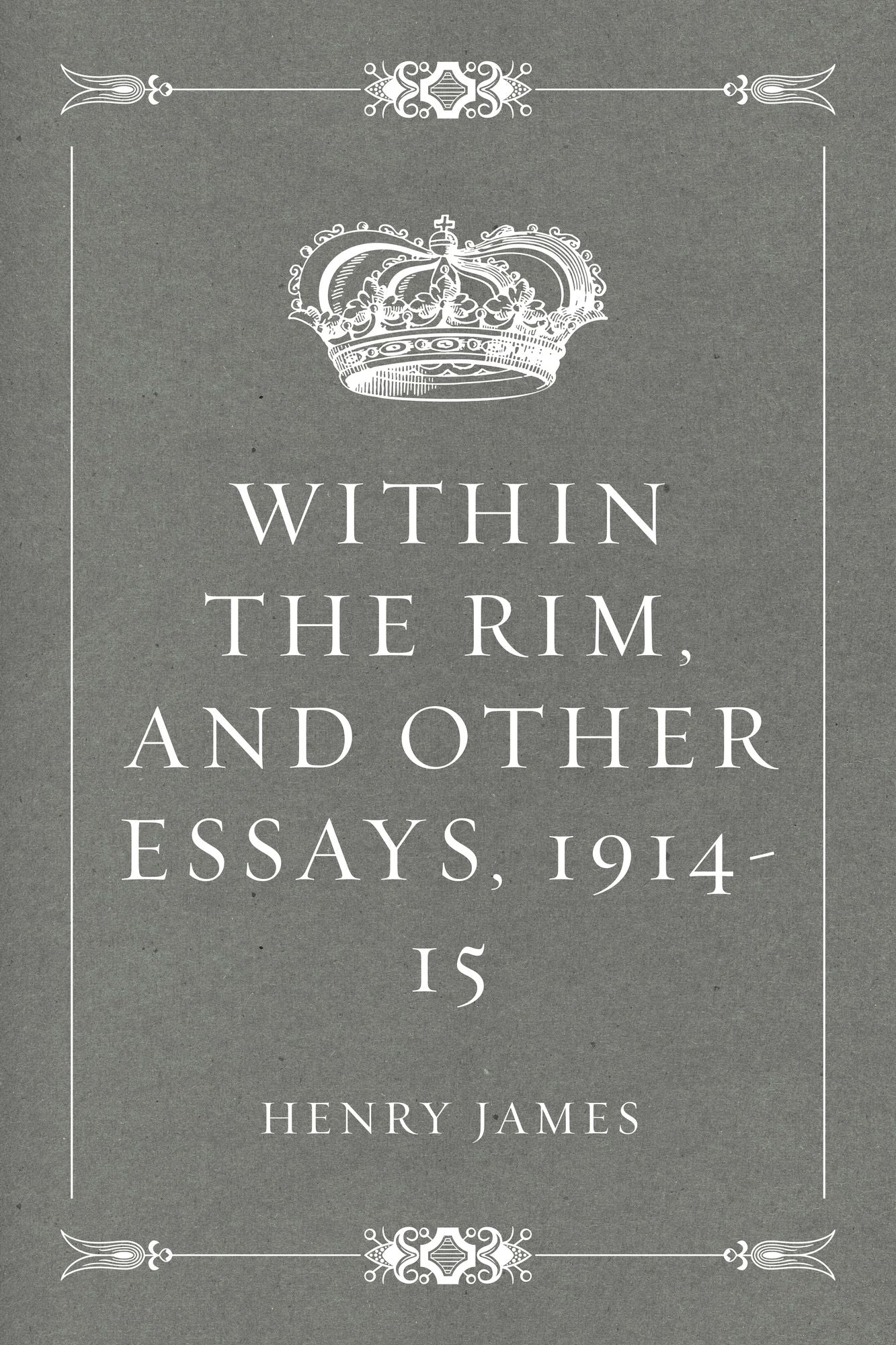 Within the Rim, and Other Essays, 1914-15
