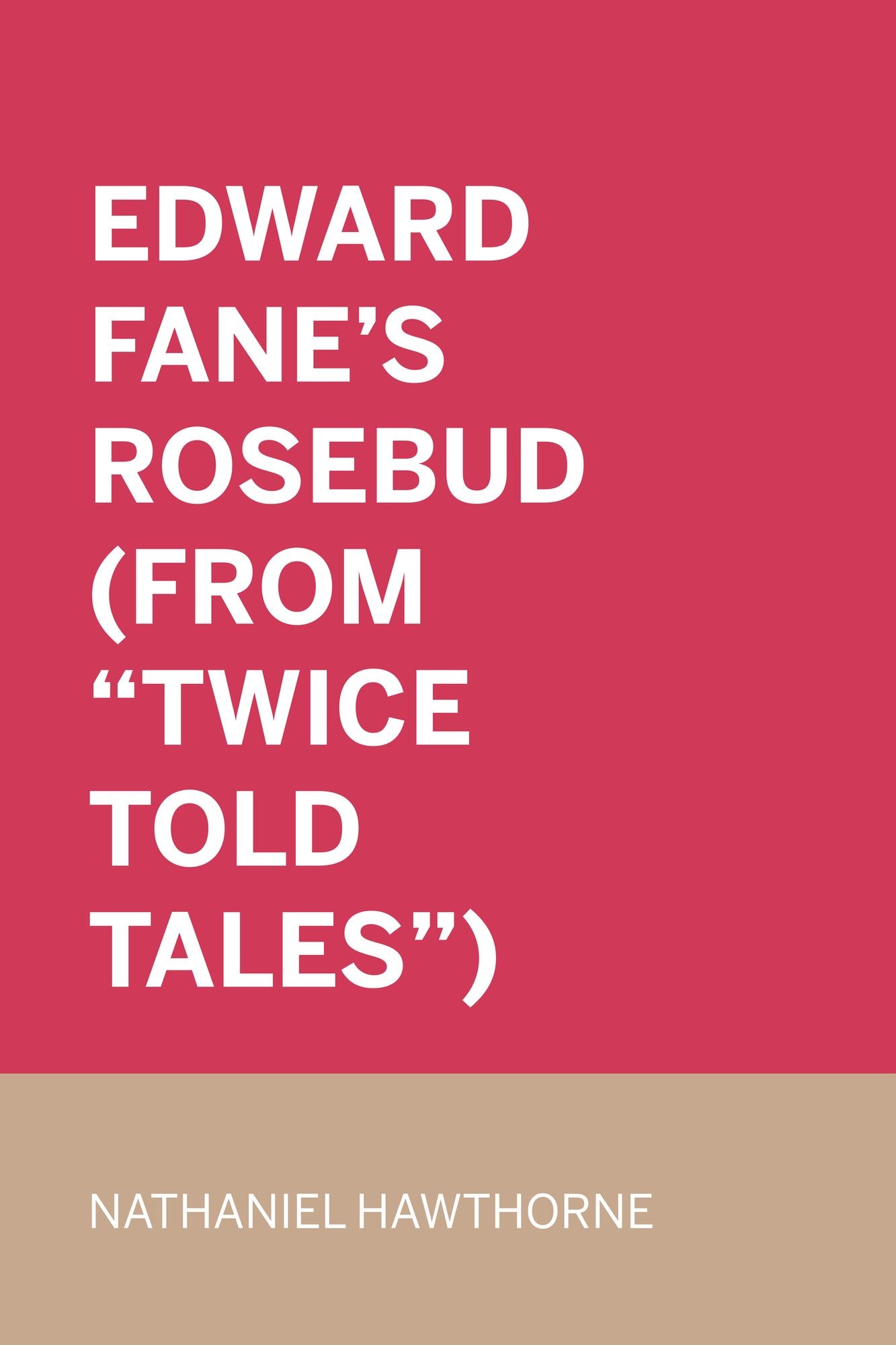 Edward Fane's Rosebud (From "Twice Told Tales")