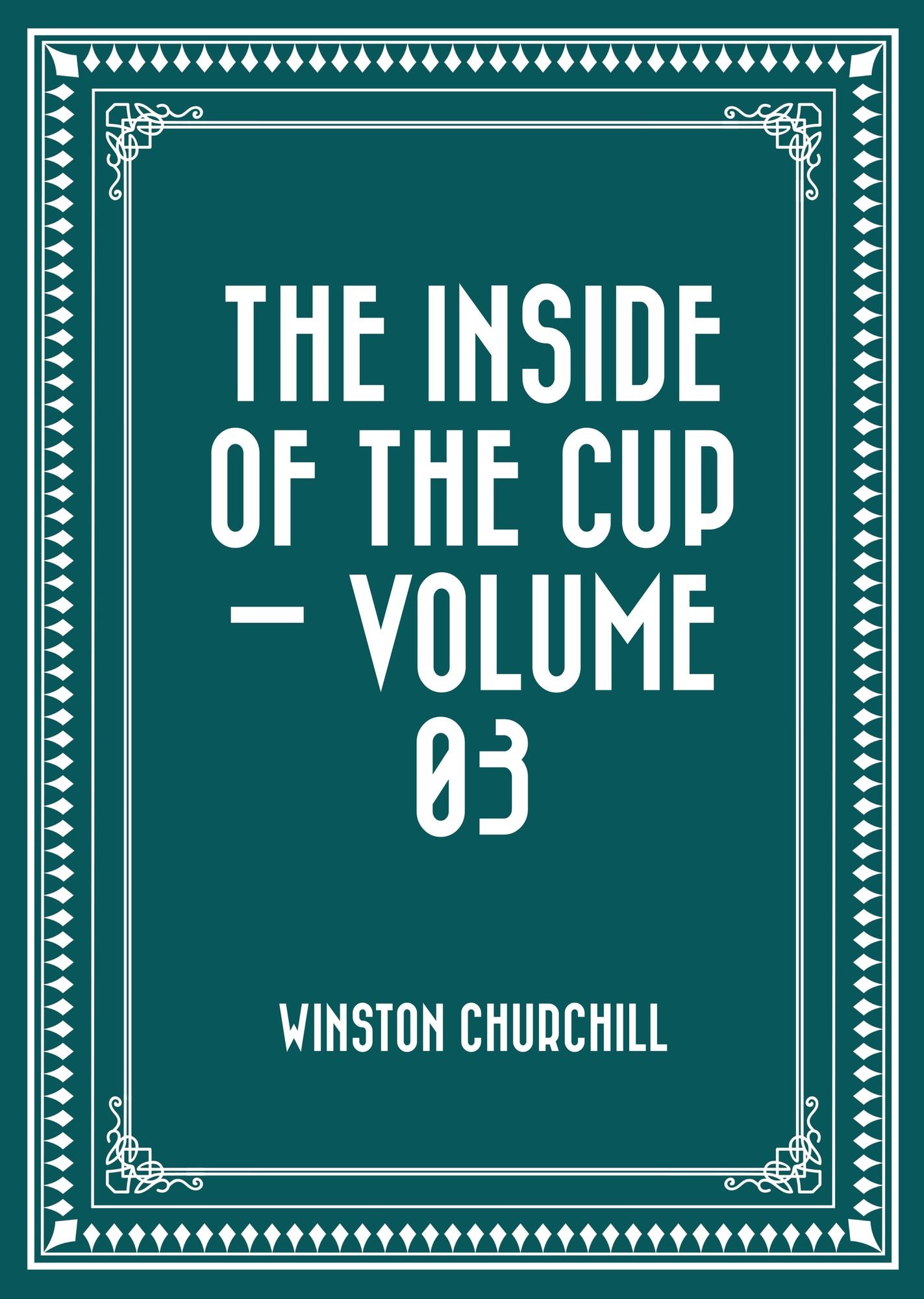 The Inside of the Cup -- Volume 03