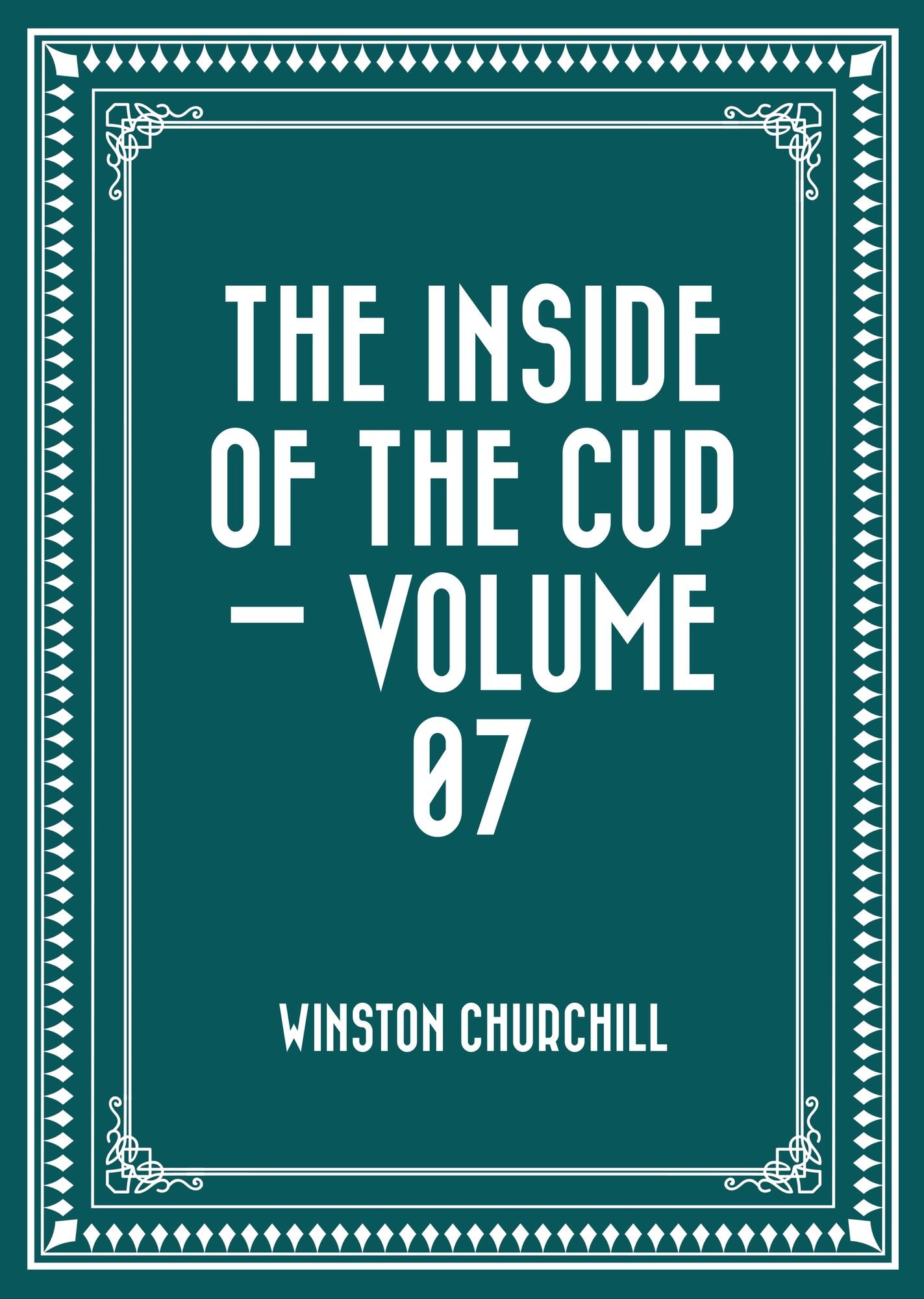 The Inside of the Cup -- Volume 07