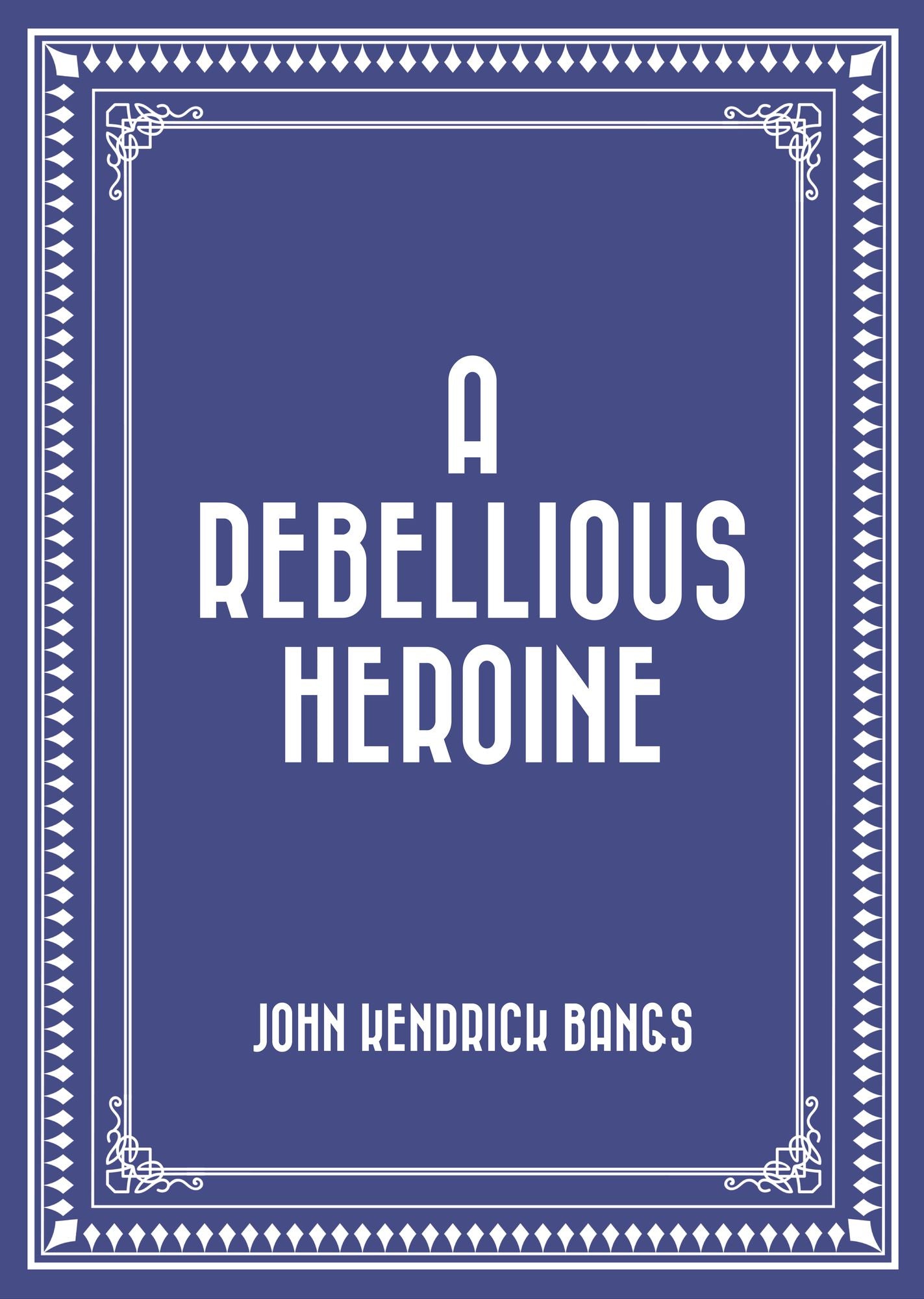 A Rebellious Heroine
