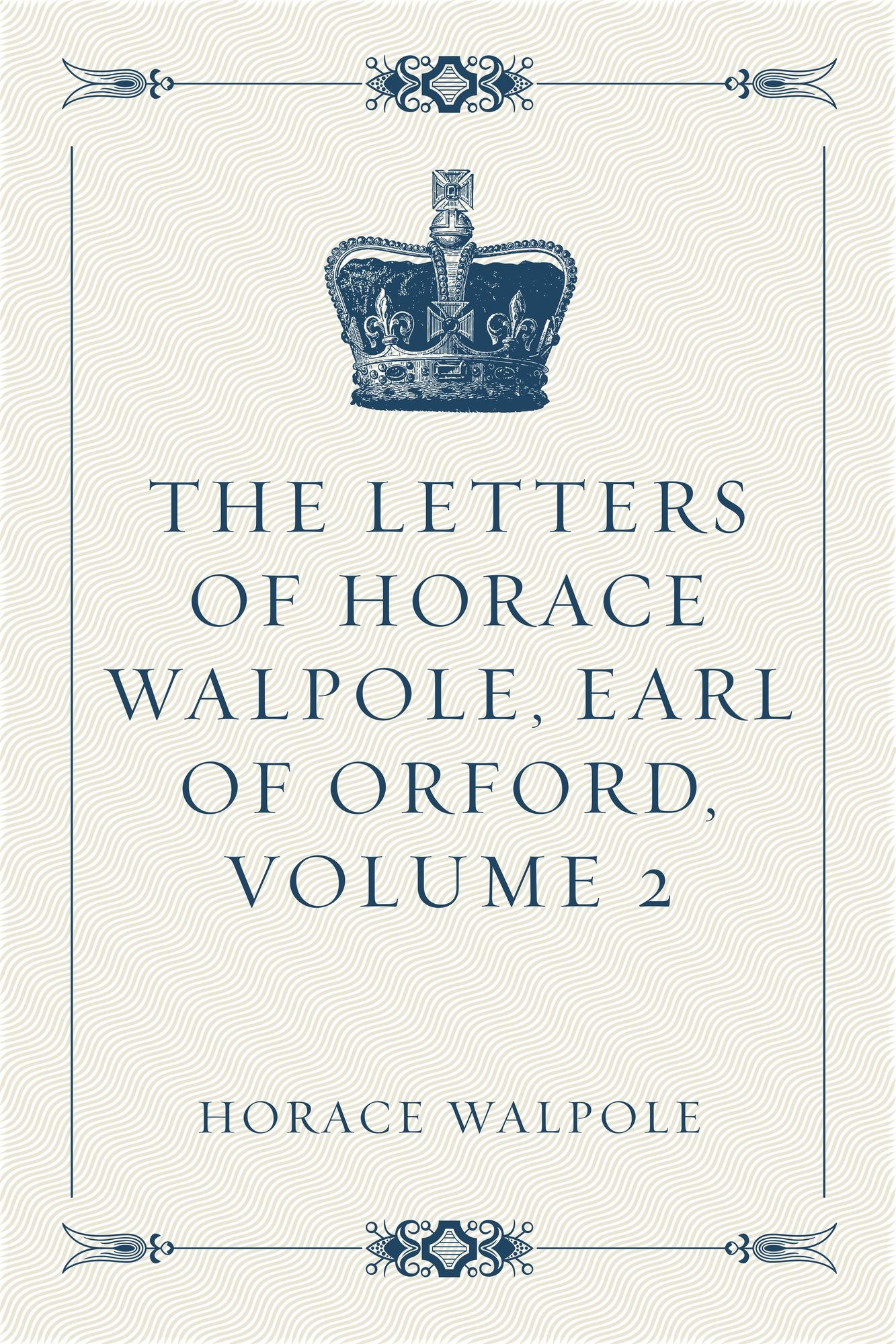 The Letters of Horace Walpole, Earl of Orford, Volume 2