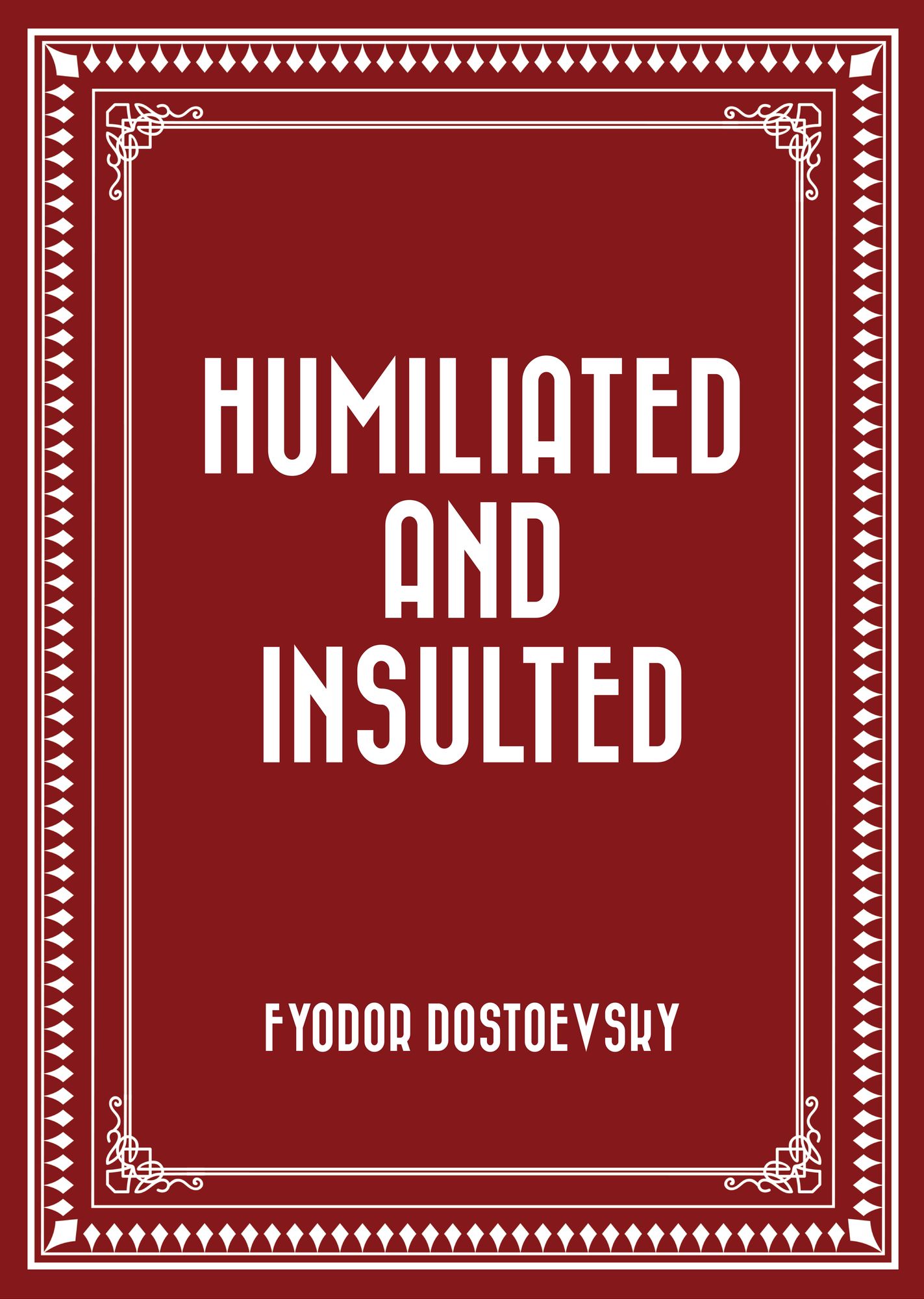 Humiliated and Insulted