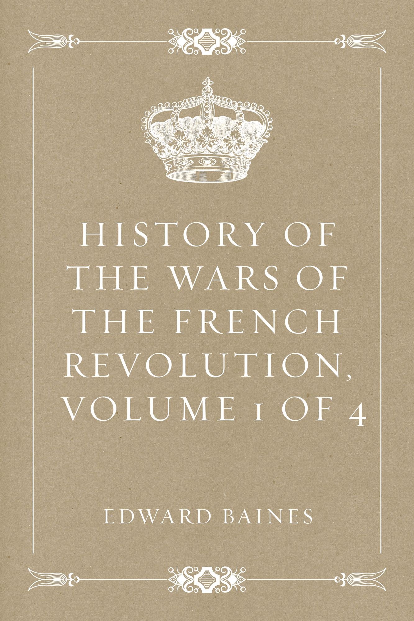 History of the Wars of the French Revolution, Volume 1 of 4
