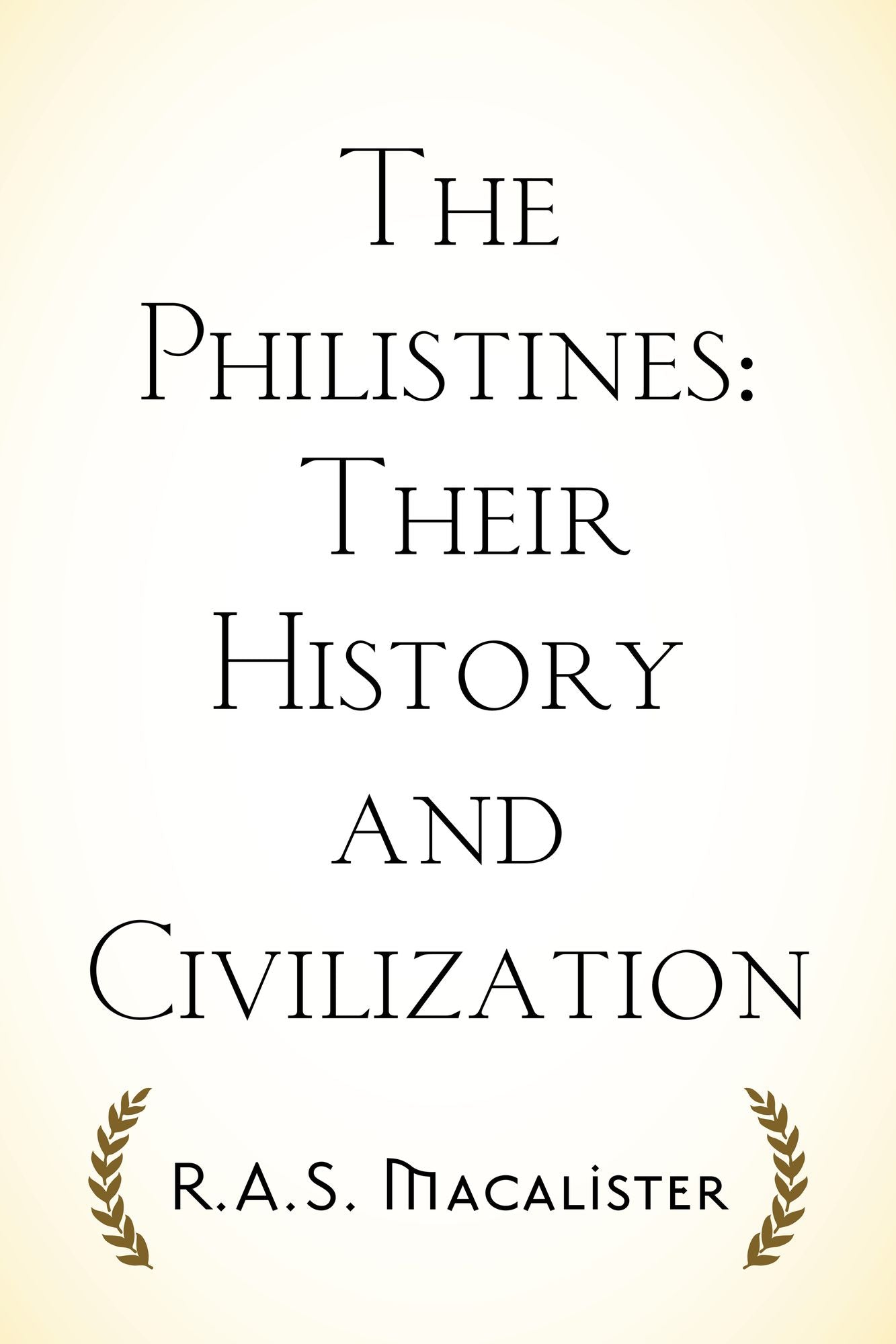 The Philistines: Their History and Civilization
