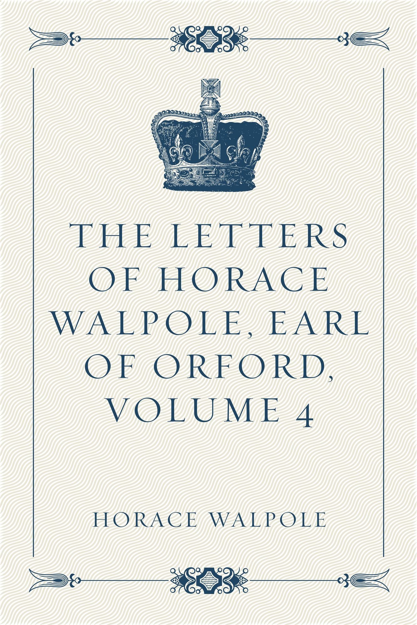 The Letters of Horace Walpole, Earl of Orford, Volume 4