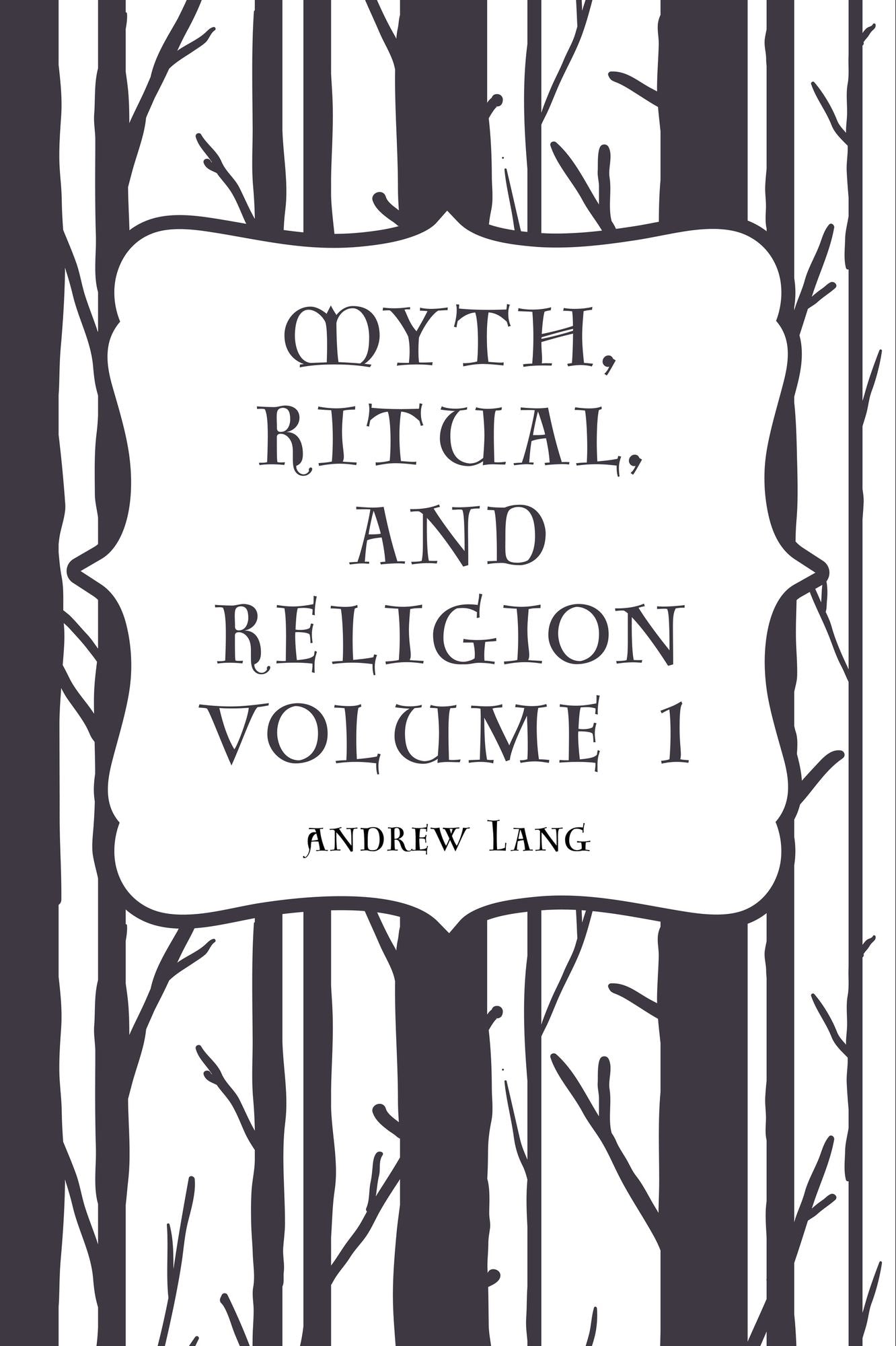 Myth, Ritual, and Religion Volume 1